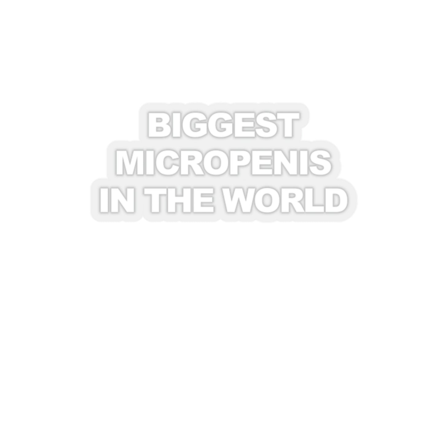 Biggest Micropenis In the World Sticker