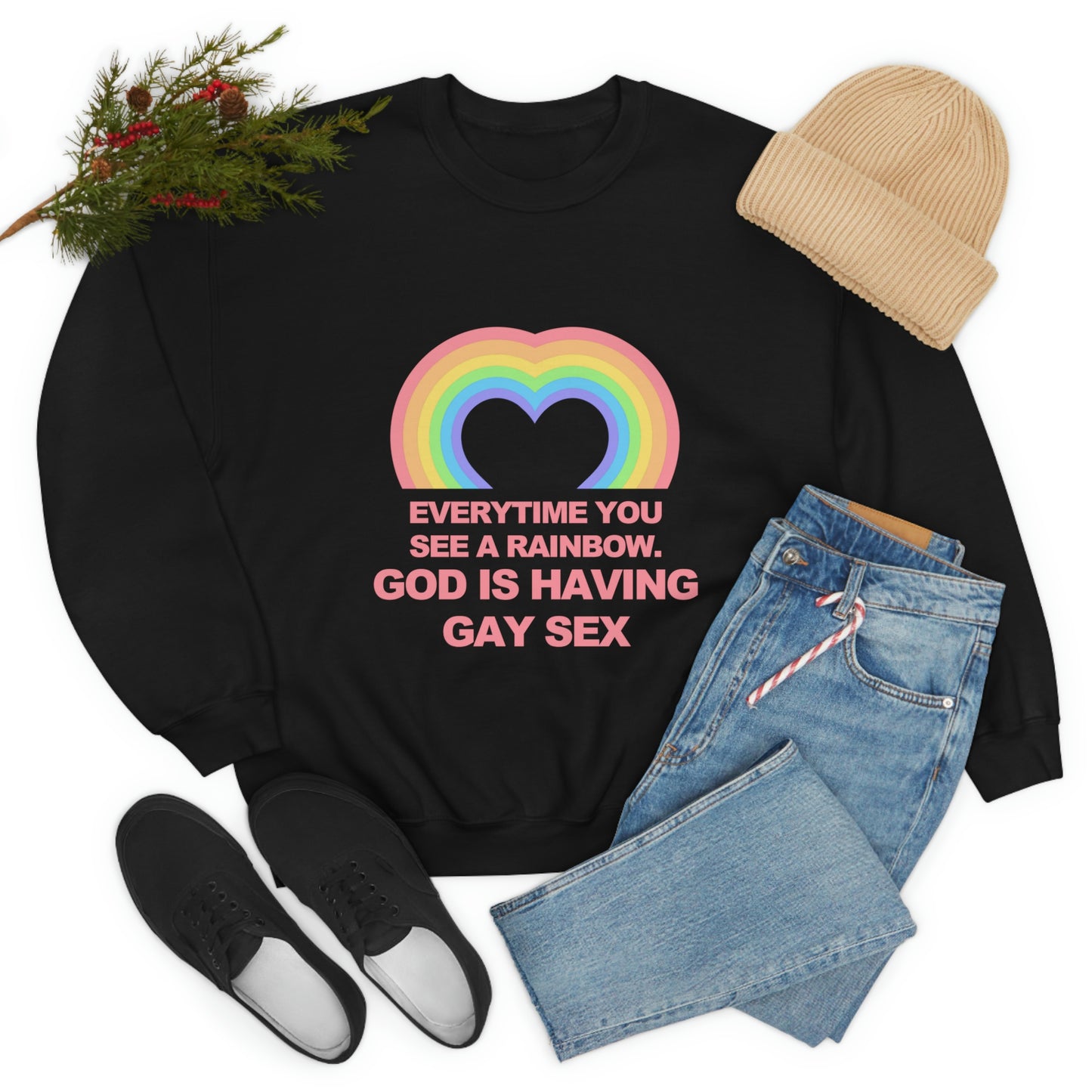 Everytime you see a rainbow, god is having gay sex Sweatshirt