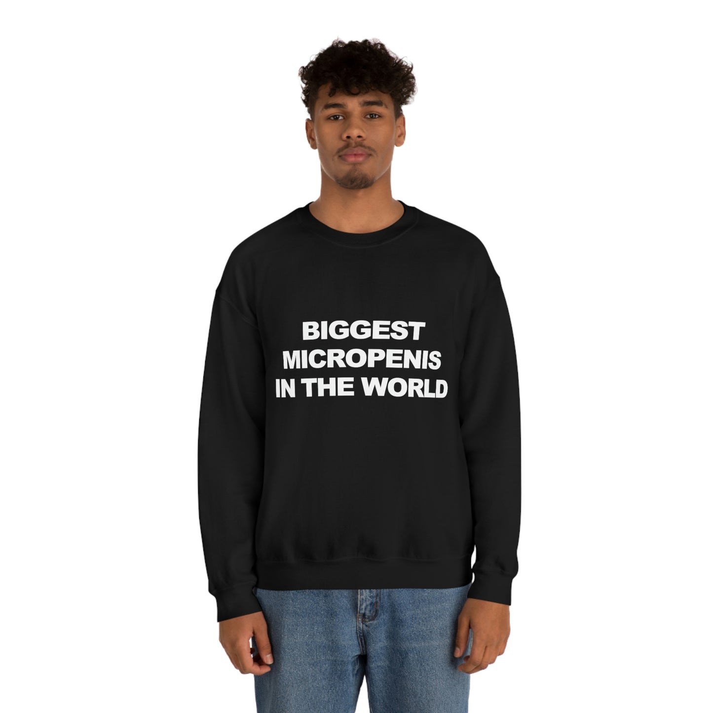 Biggest Micropenis In the World Sweatshirt