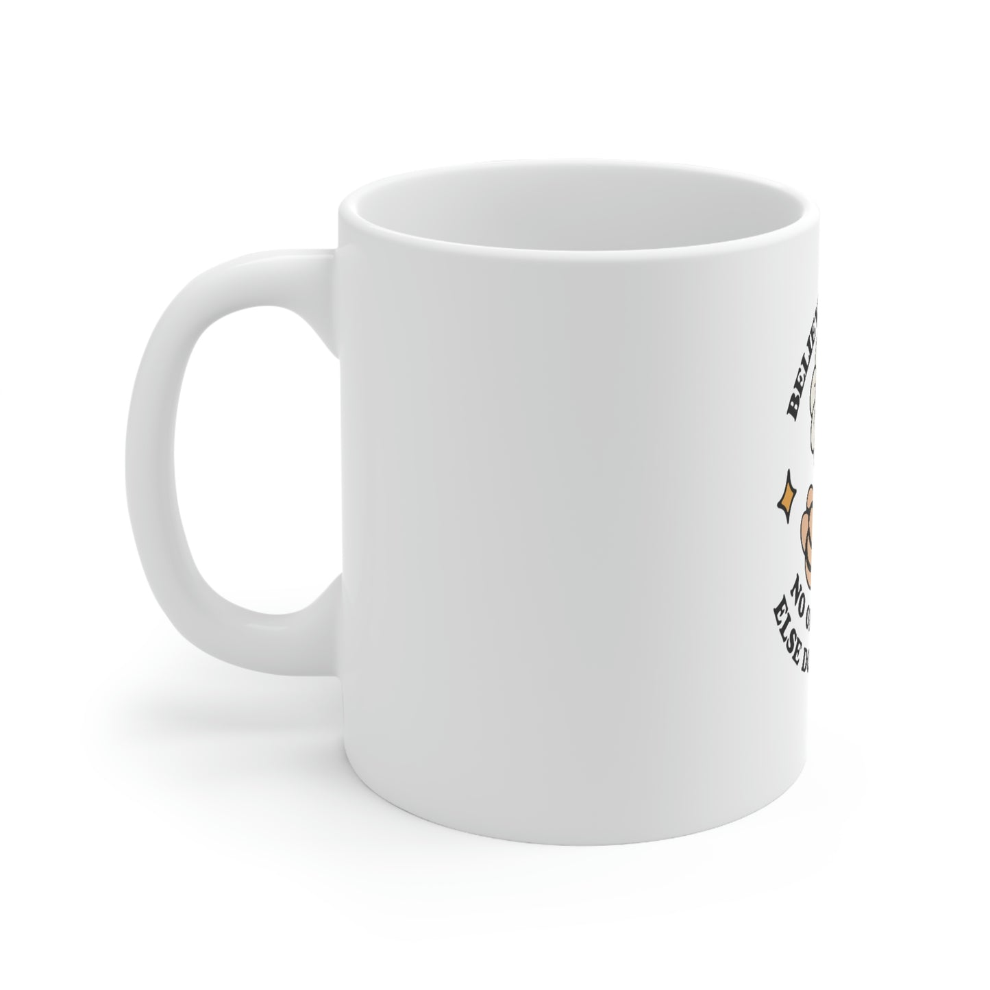 Believe In Yourself No One Else Does Mug