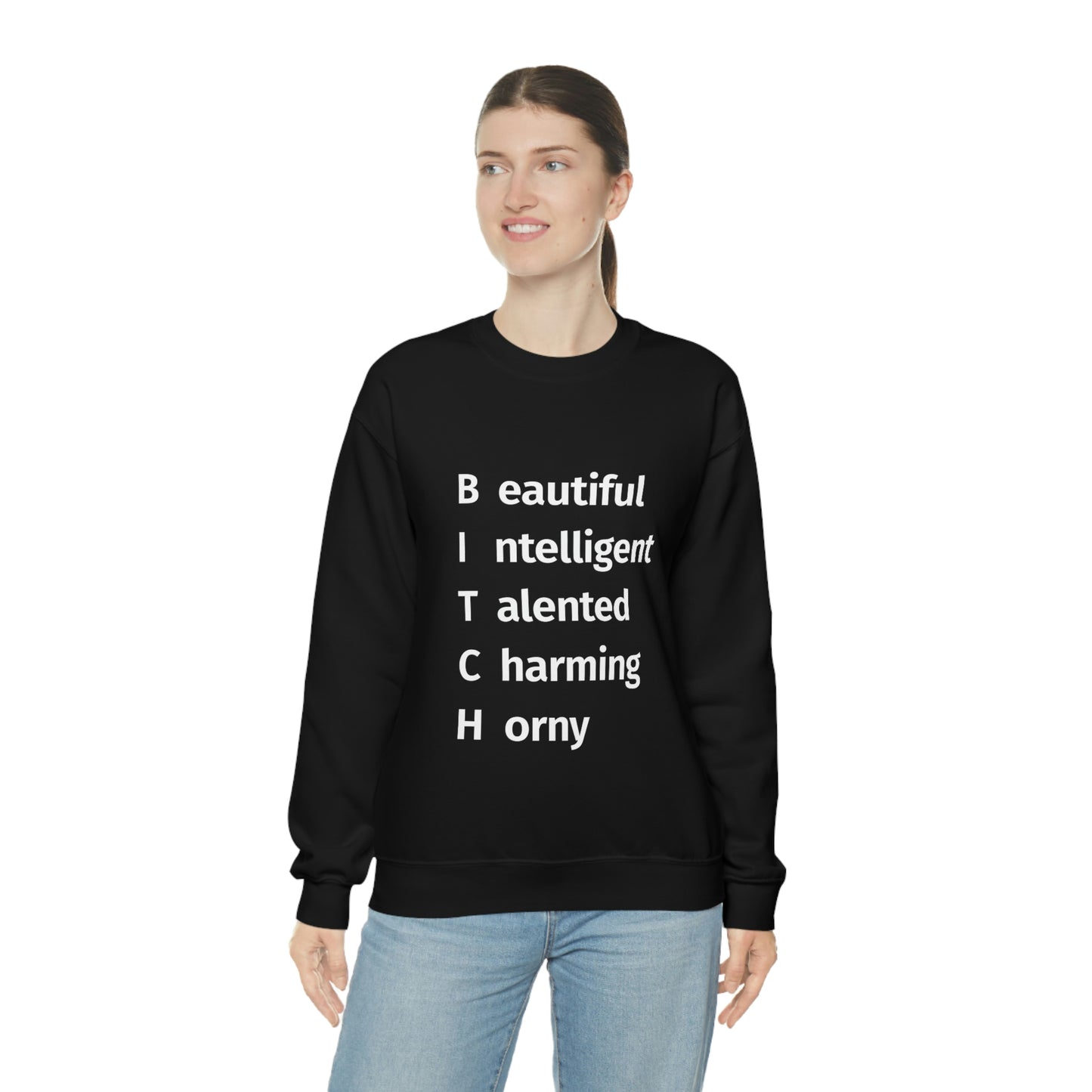 BITCH Shirt, Beautifull Intelligent, Talented, Charming, Horny Sweatshirt