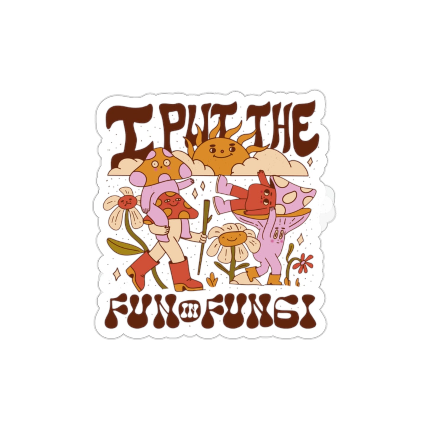 Cottagecore I Put The Fun In Fungi Sticker