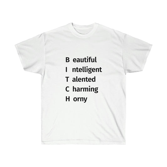 BITCH Shirt, Beautifull Intelligent, Talented, Charming, Horny White T-Shirt