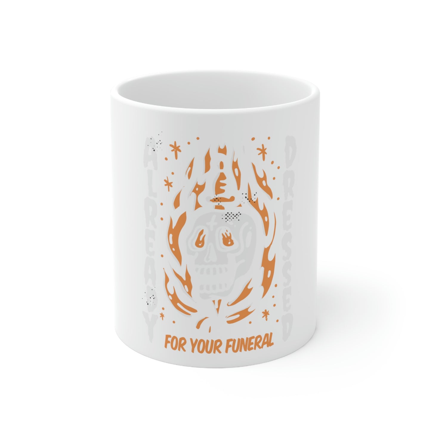 Already Dressed For Your Funeral Goth Aesthetic White Ceramic Mug