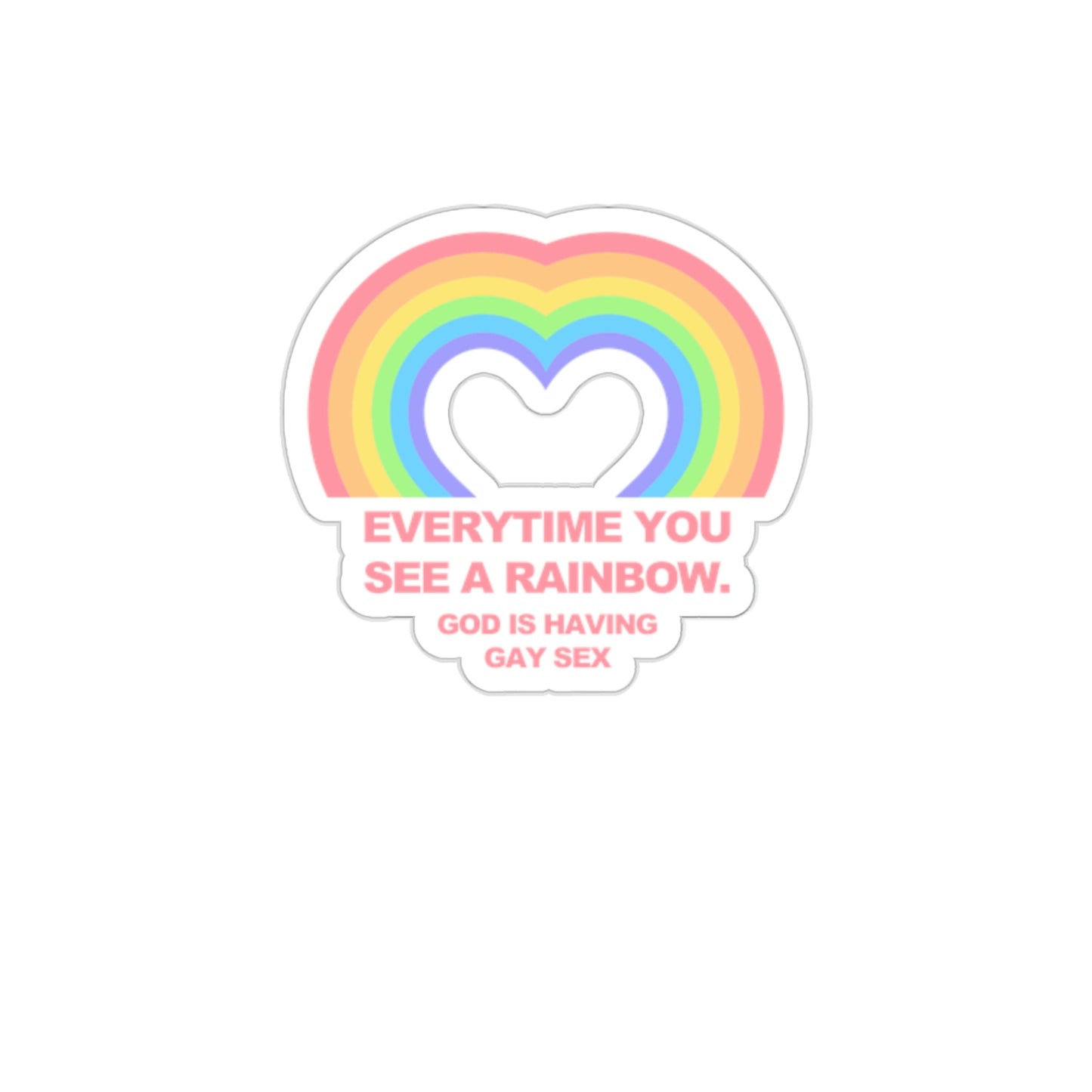 Everytime you see a rainbow, god is having gay sex Sticker
