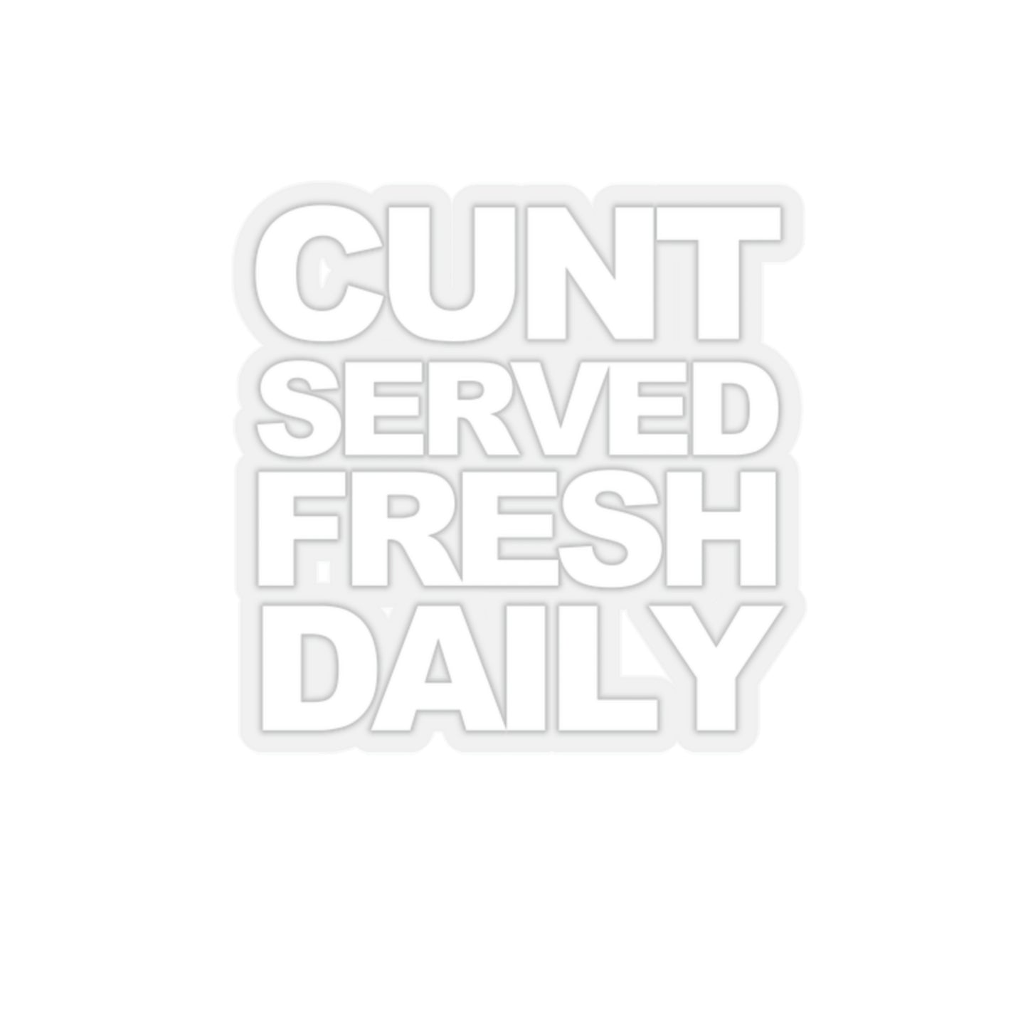 Cunt Served Fresh Daily Shirt, Y2k Aesthetic Sticker
