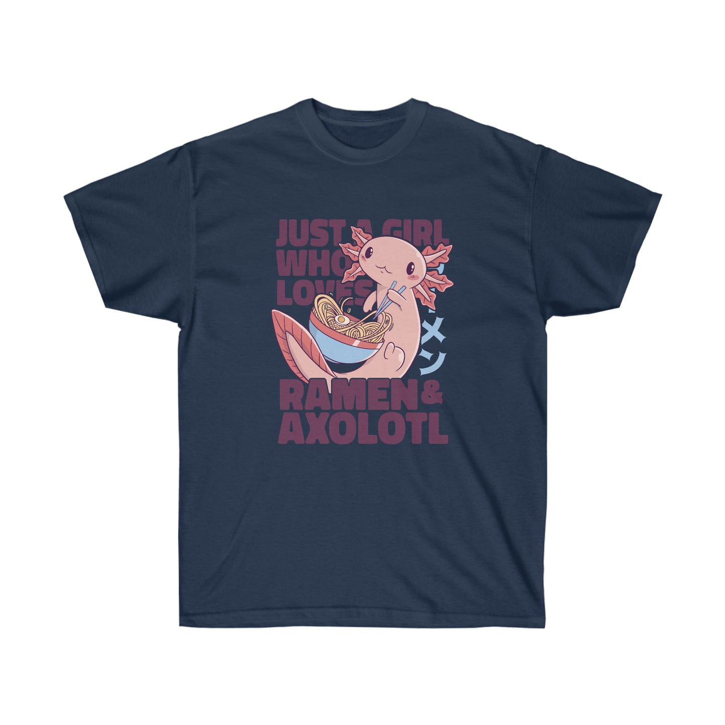 Kawaii Aesthetic Just A Girl Who Loves Ramen & Axolotl T-Shirt