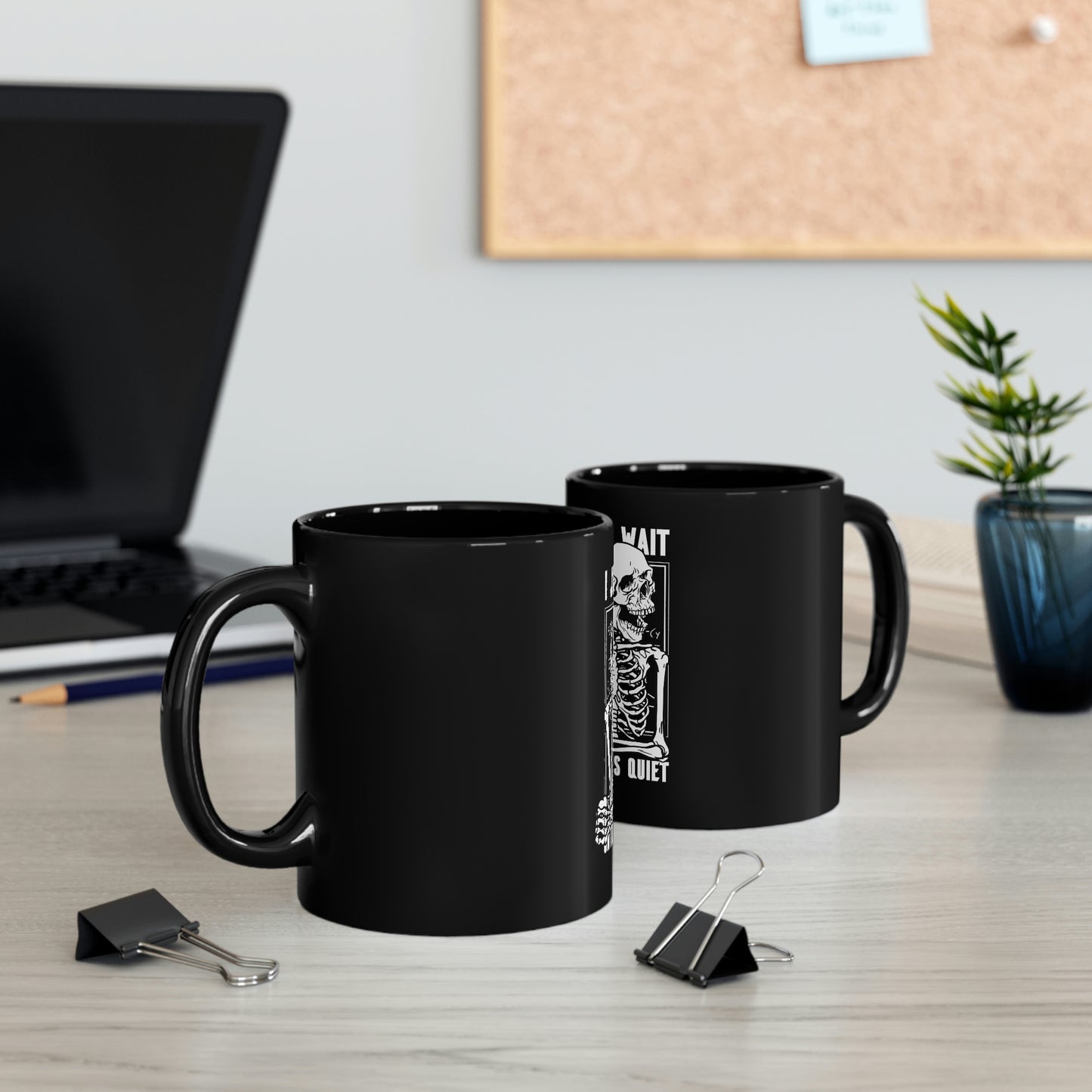 I Just Wait Until It's Quiet Skeleton Goth Aesthetic 11oz Black Mug