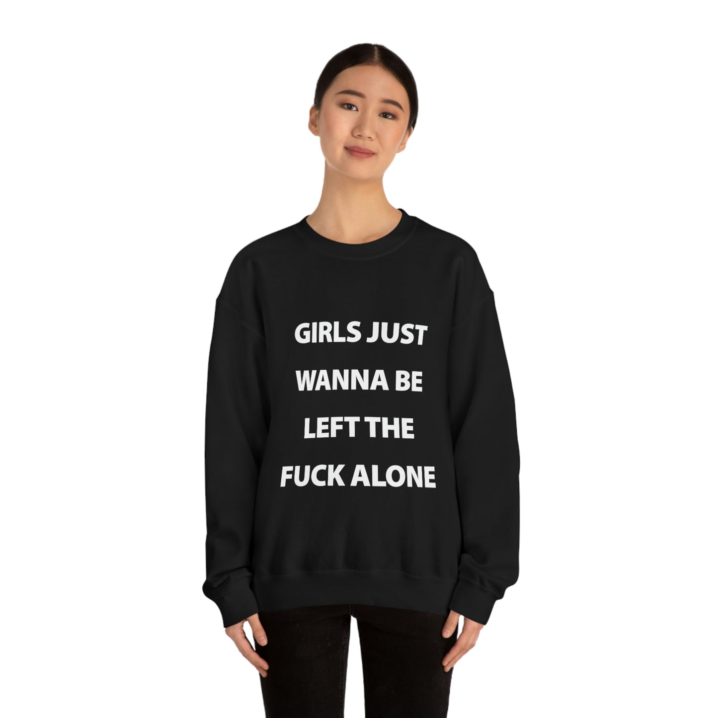 Girls Just Wanna Be Left The Fuck Alone Black Sweatshirt