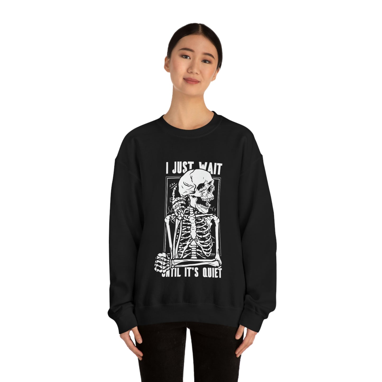 I Just Wait Until It's Quiet Skeleton Goth Aesthetic Sweatshirt