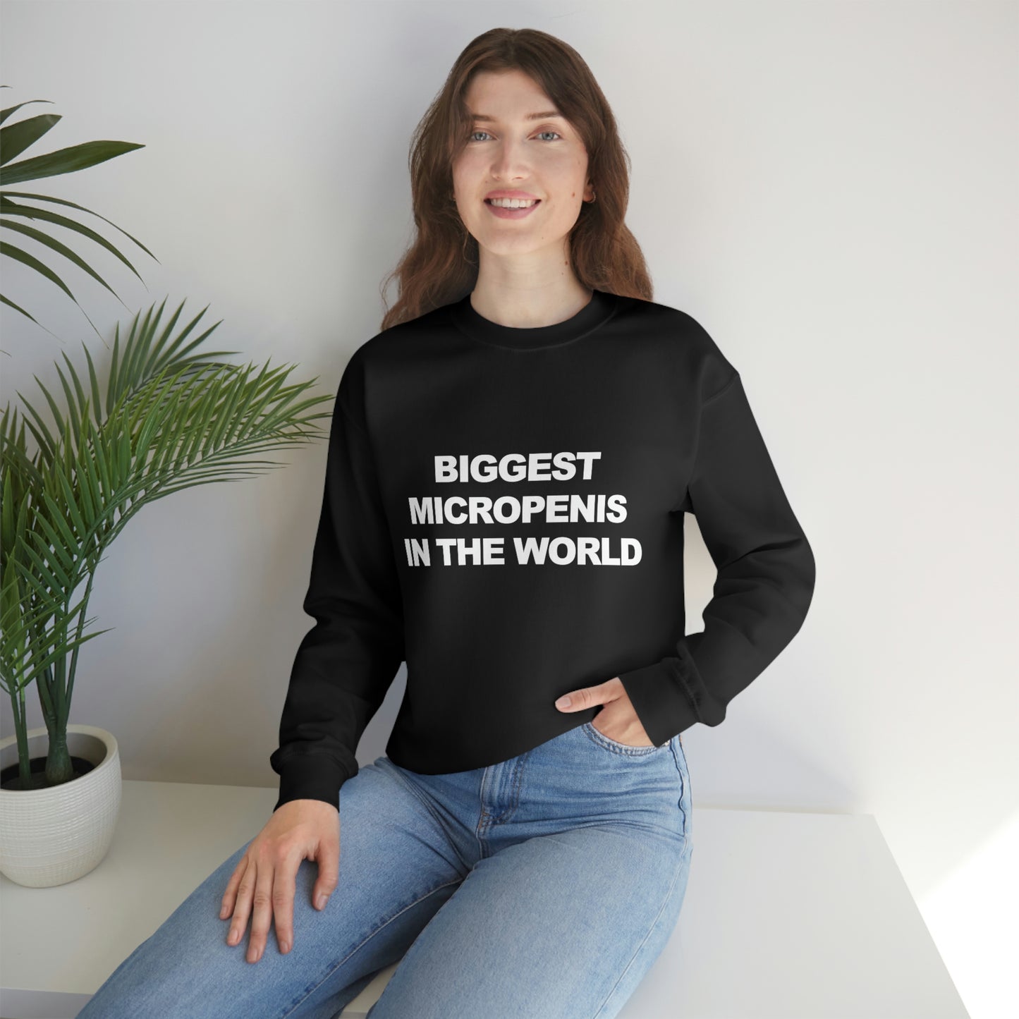 Biggest Micropenis In the World Sweatshirt