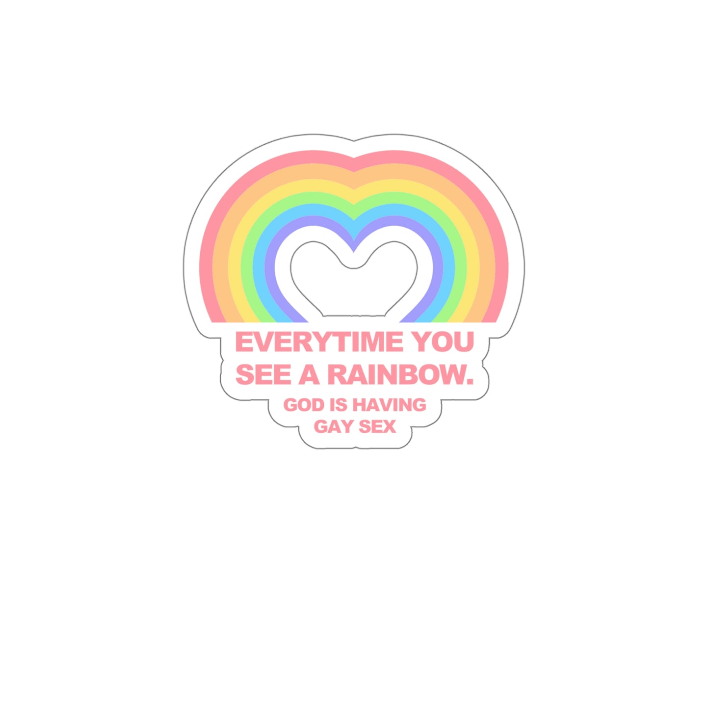 Everytime you see a rainbow, god is having gay sex Sticker