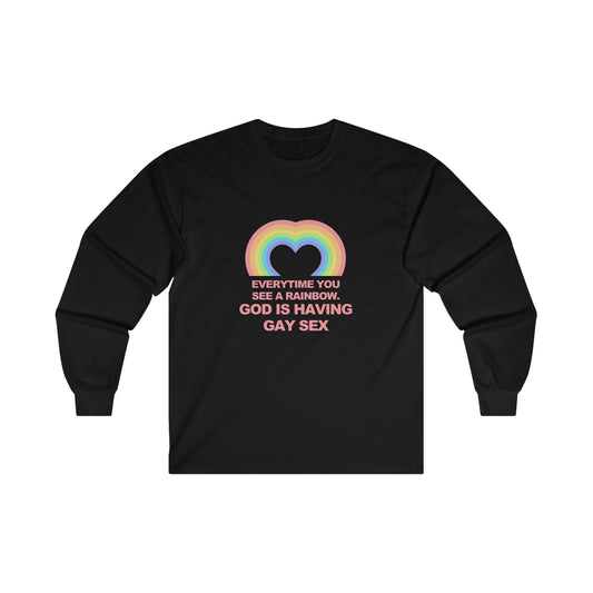Everytime you see a rainbow, god is having gay sex Long Sleeve T-Shirt