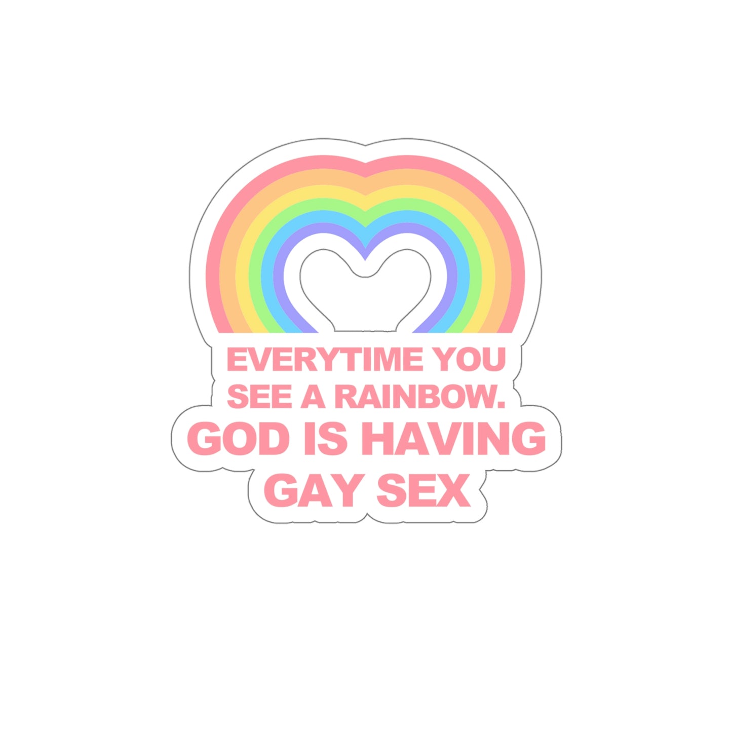 Everytime you see a rainbow, god is having gay sex Sticker