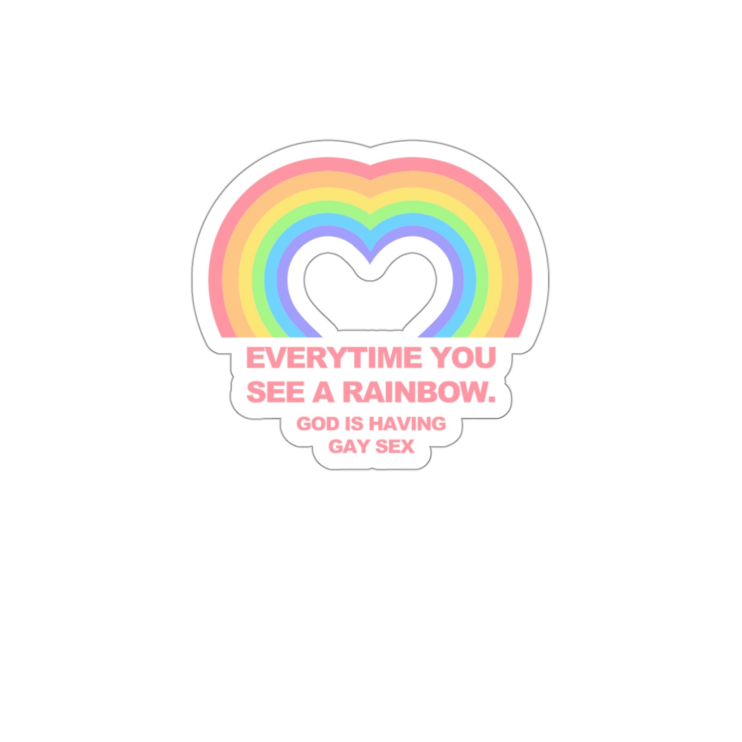 Everytime you see a rainbow, god is having gay sex Sticker