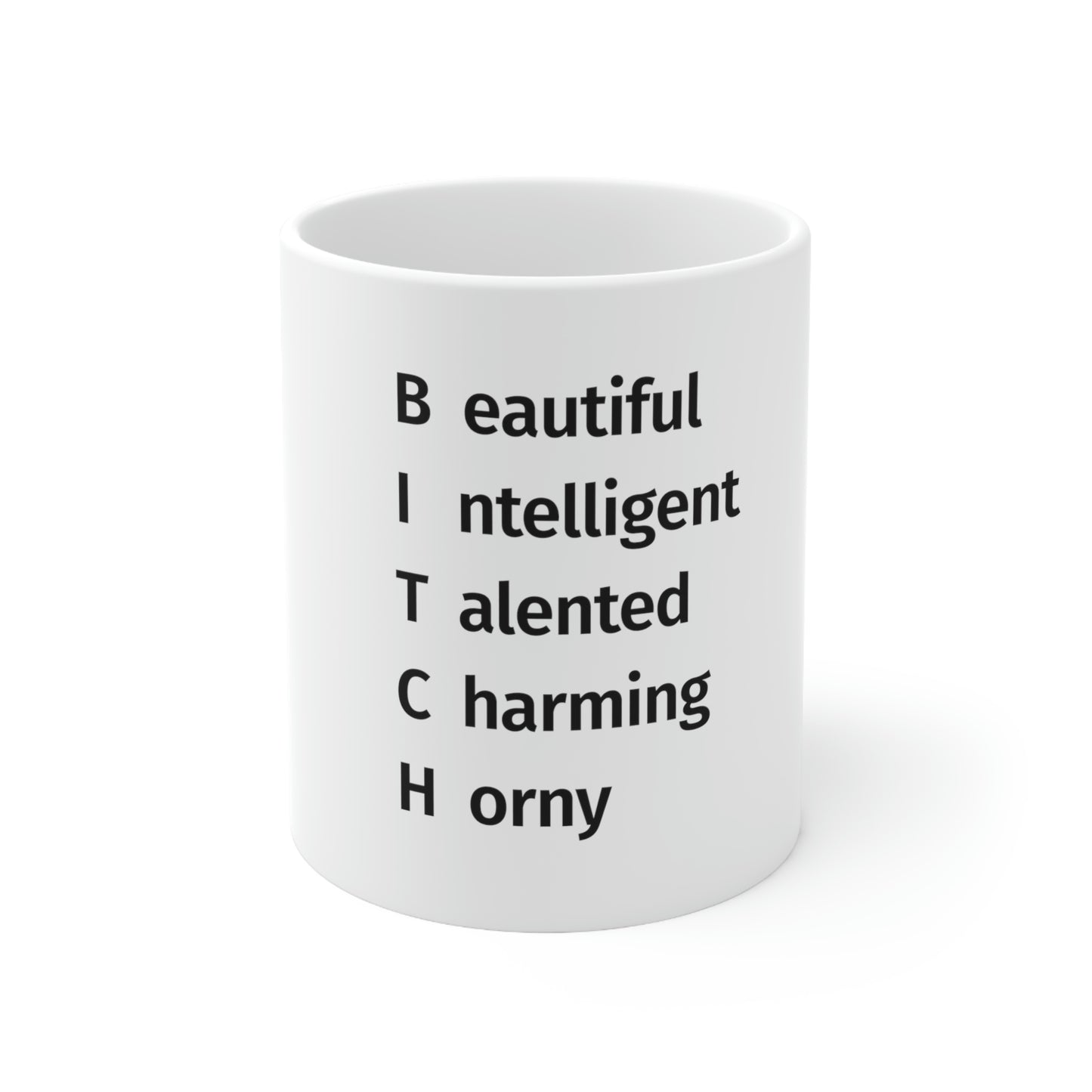 BITCH Shirt, Beautifull Intelligent, Talented, Charming, Horny White Mug