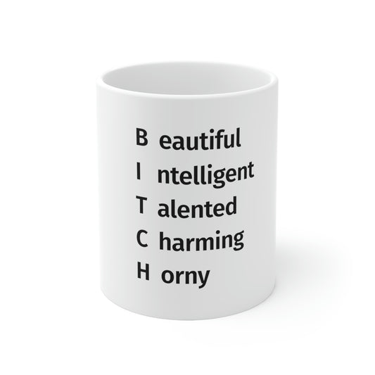 BITCH Shirt, Beautifull Intelligent, Talented, Charming, Horny White Mug