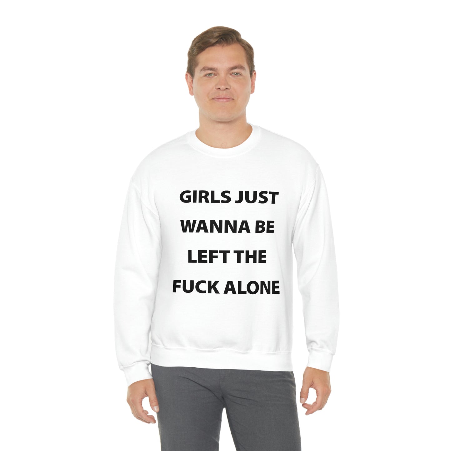 Girls Just Wanna Be Left The Fuck Alone White Sweatshirt