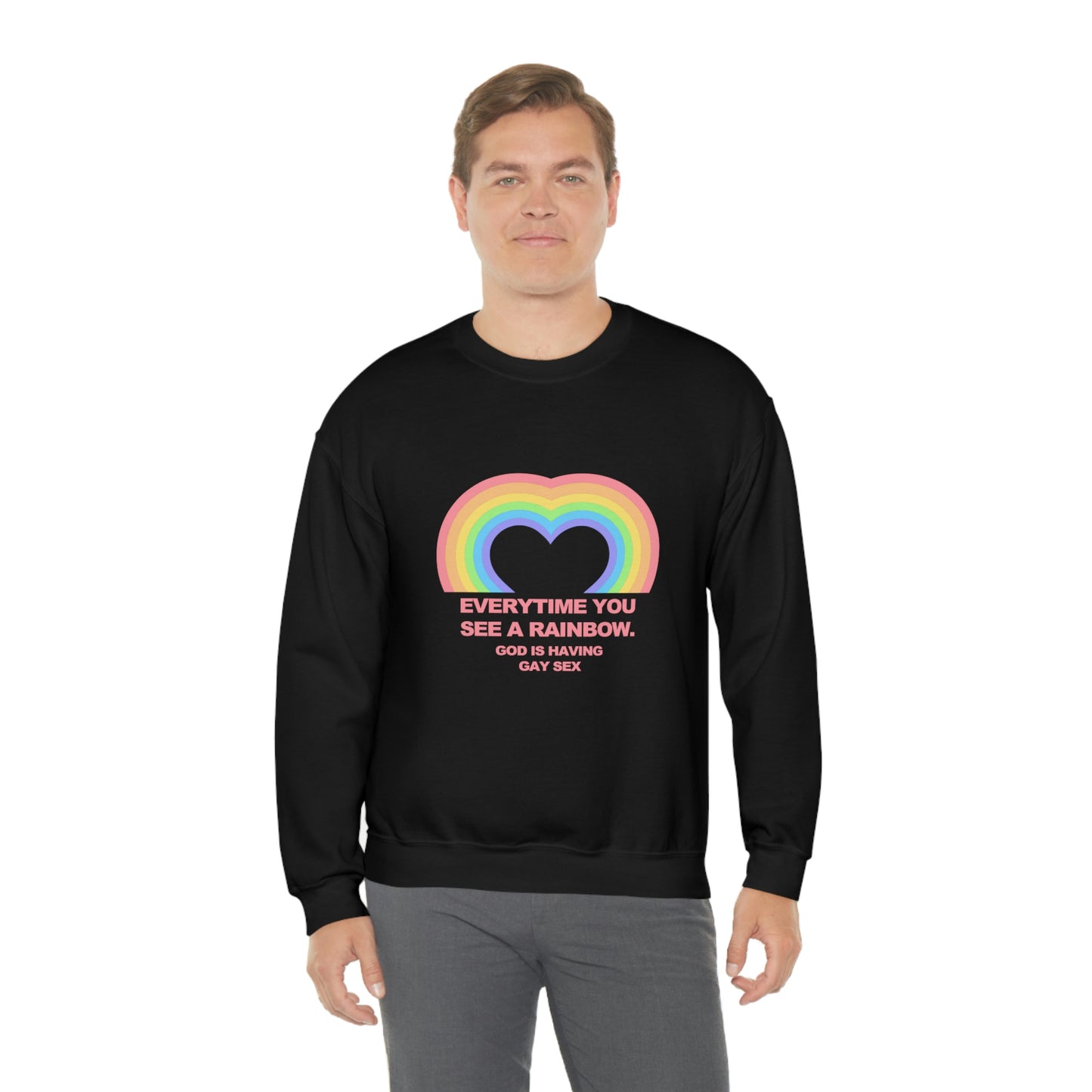 Everytime you see a rainbow, god is having gay sex Sweatshirt