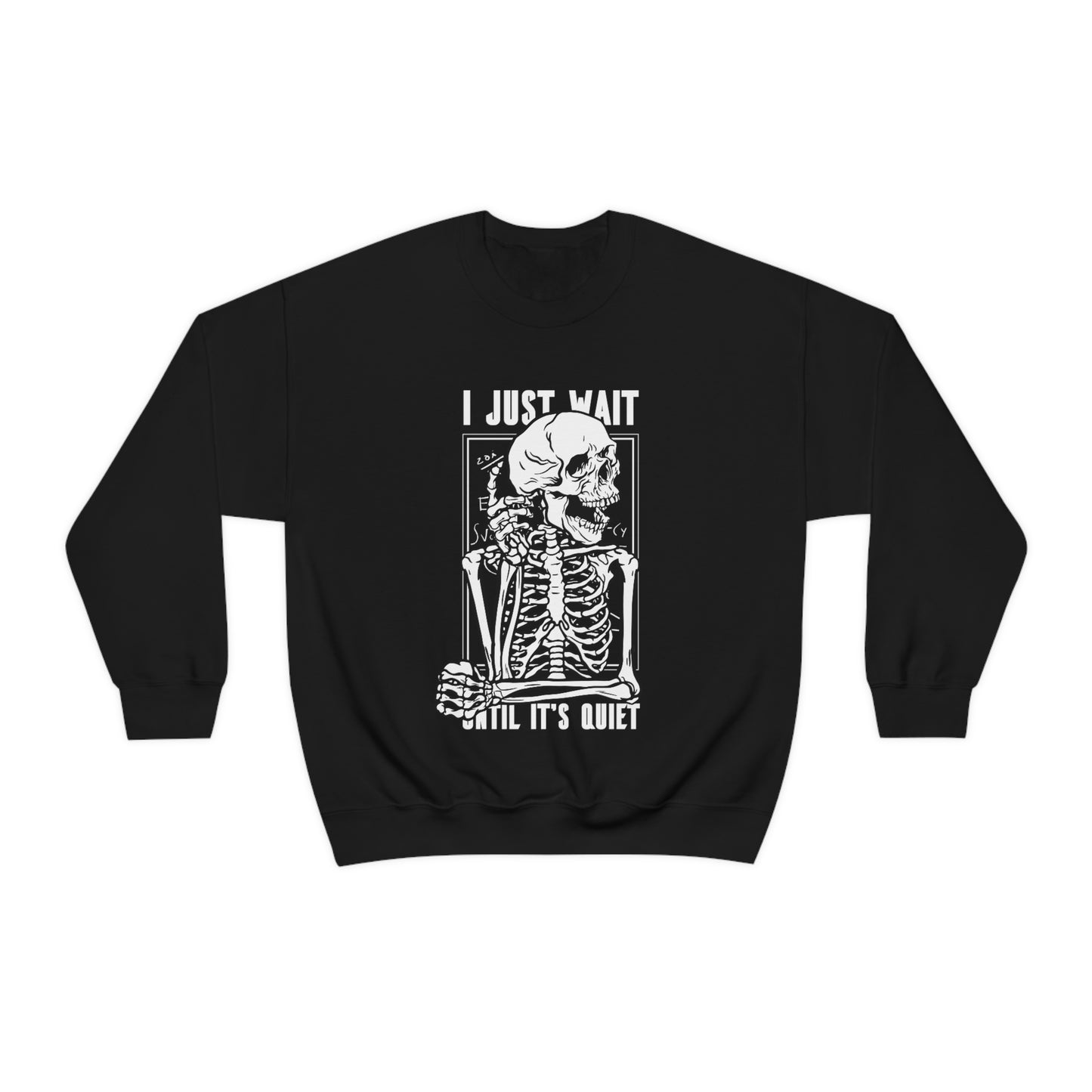 I Just Wait Until It's Quiet Skeleton Goth Aesthetic Sweatshirt