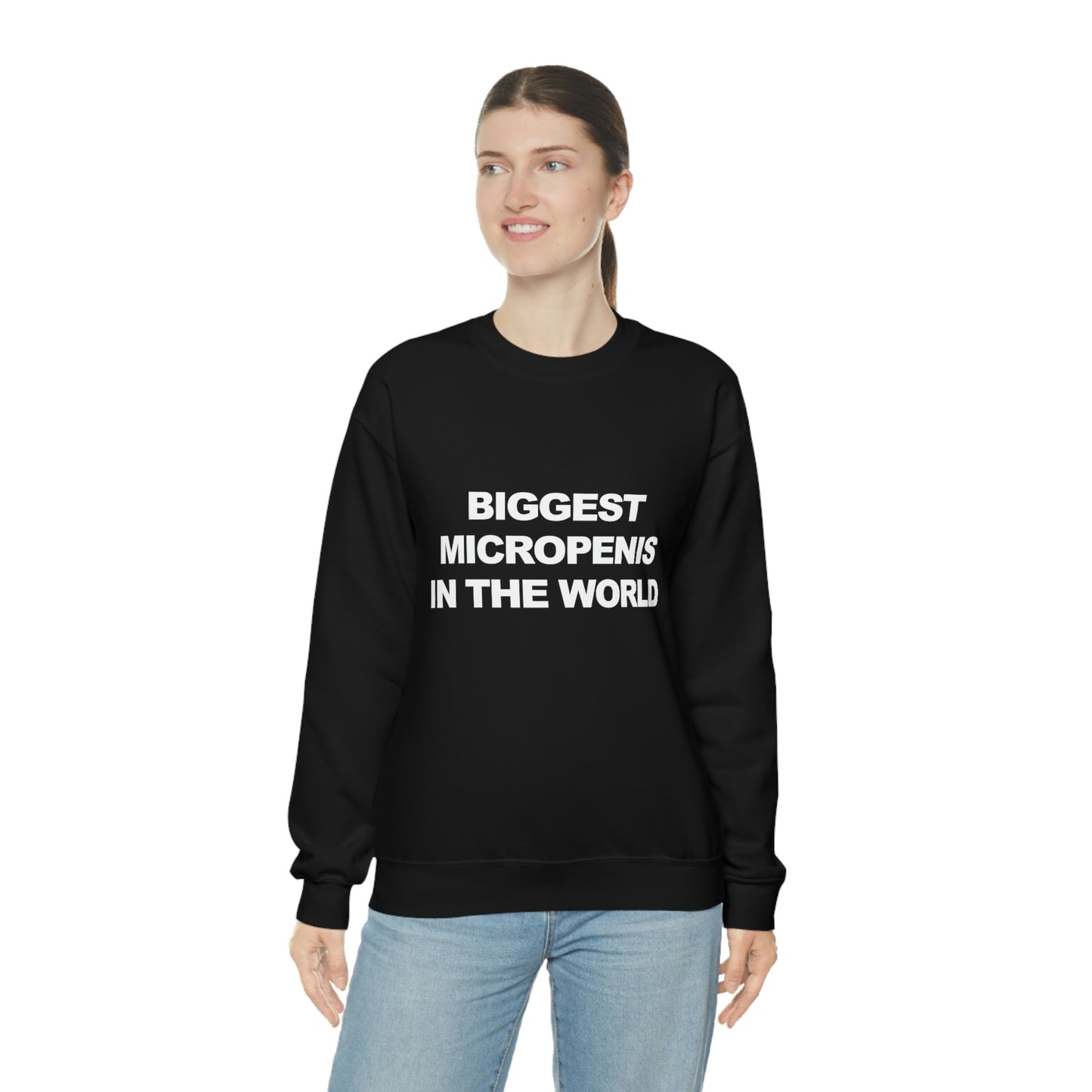 Biggest Micropenis In the World Sweatshirt