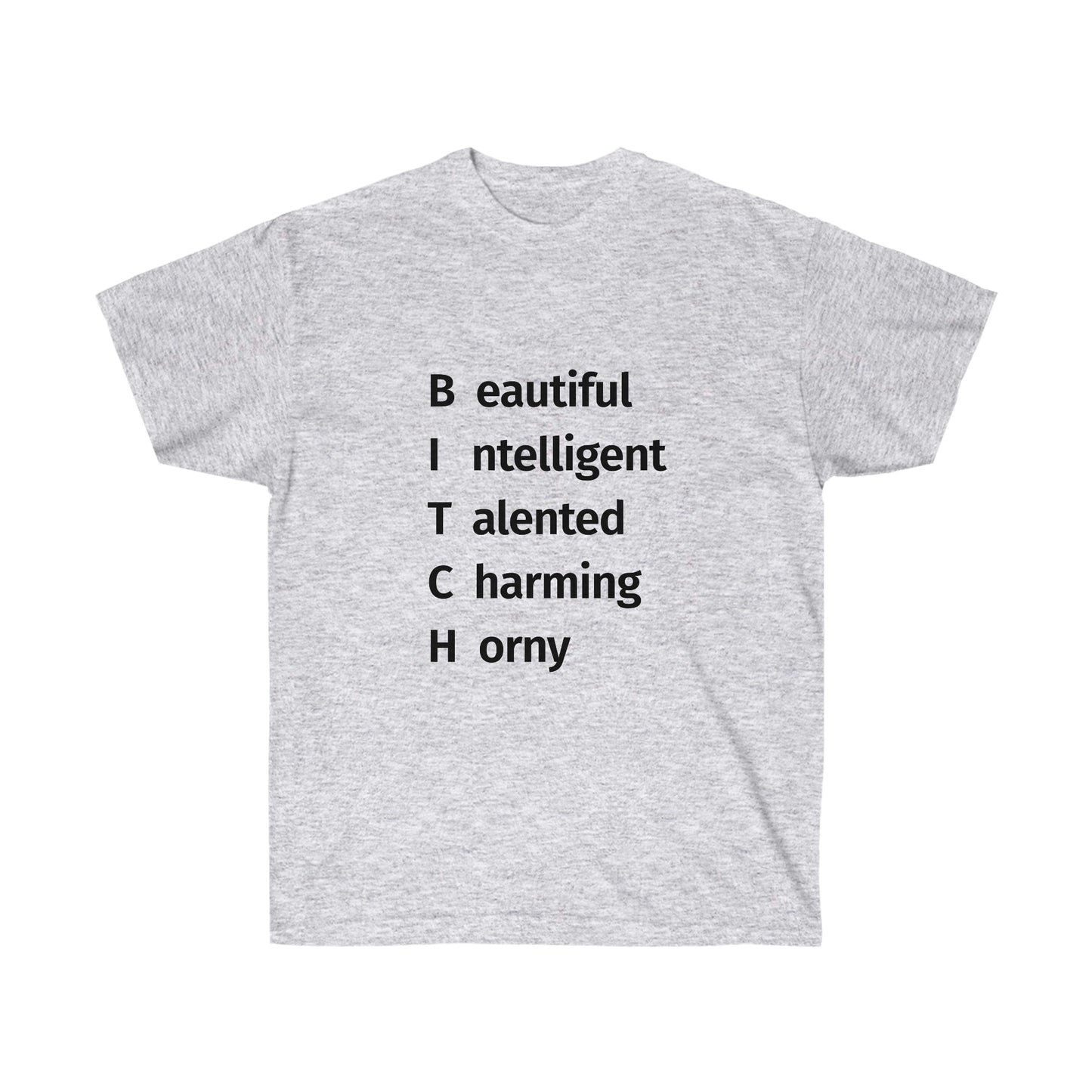 BITCH Shirt, Beautifull Intelligent, Talented, Charming, Horny White T-Shirt