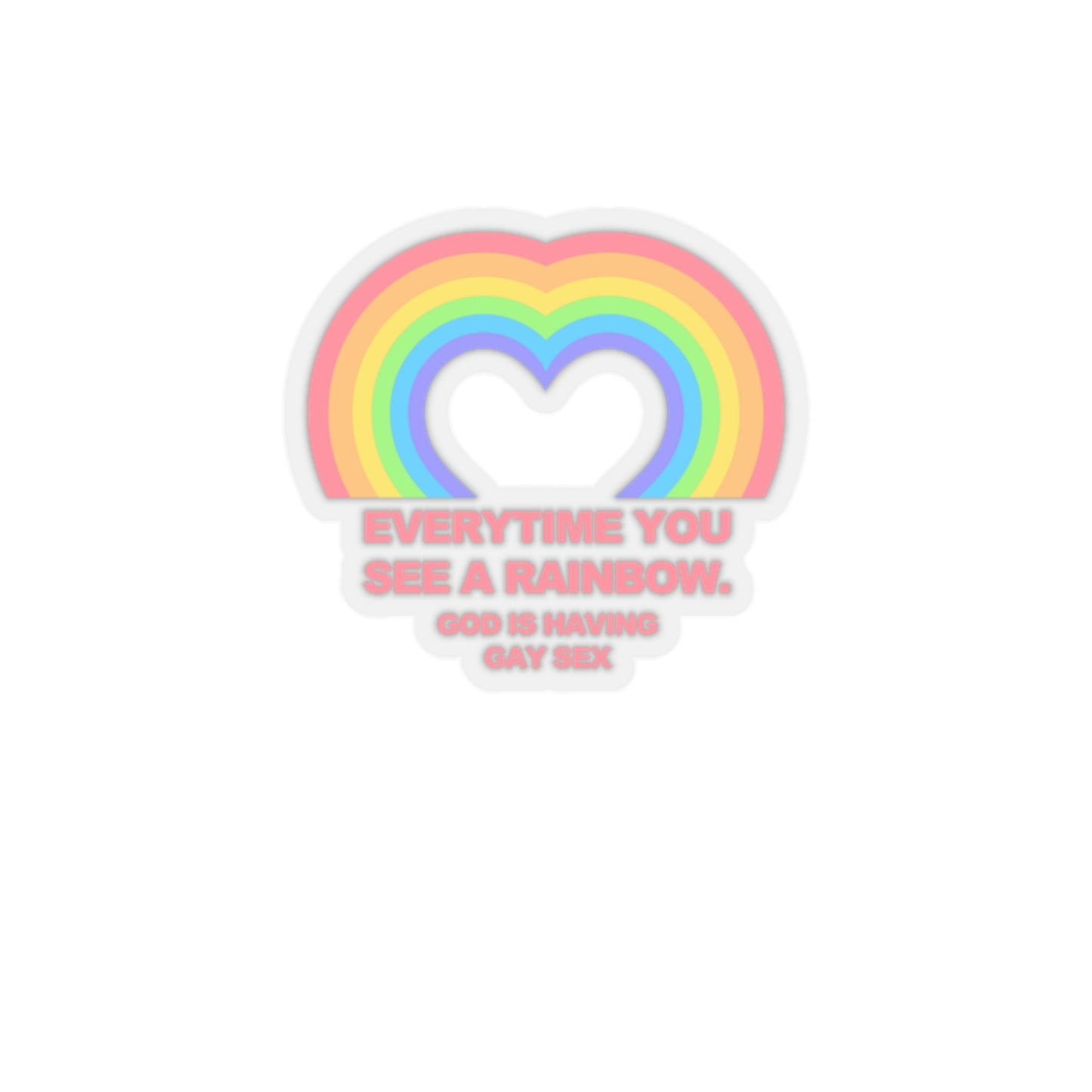 Everytime you see a rainbow, god is having gay sex Sticker