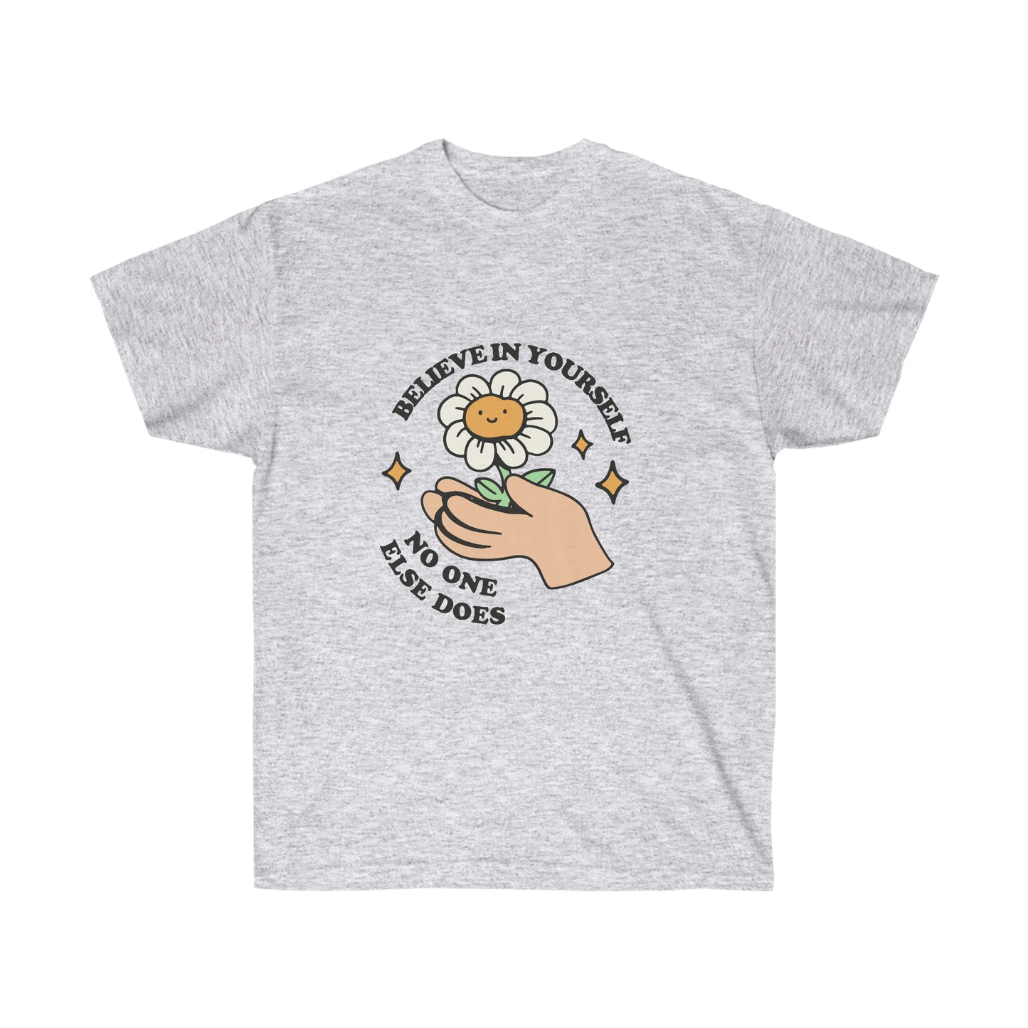 Believe In Yourself No One Else Does T-Shirt