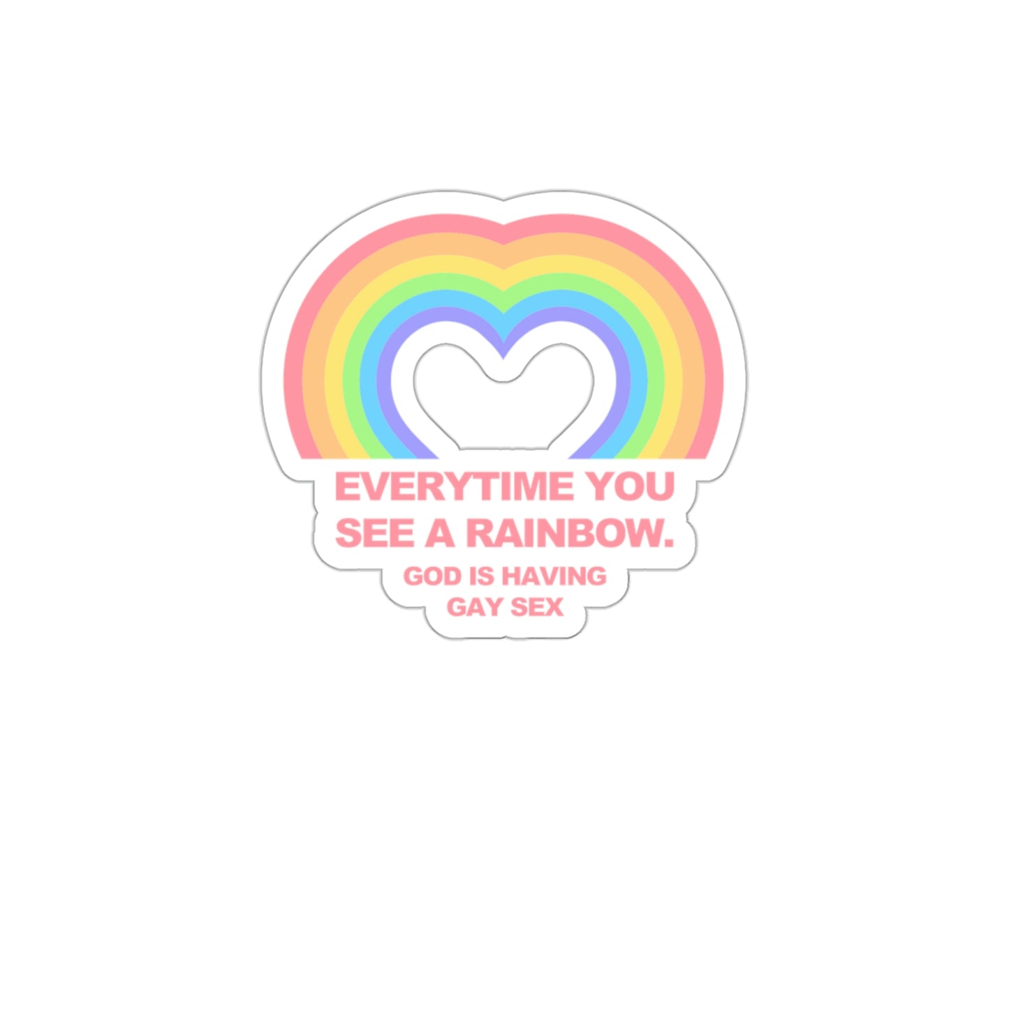 Everytime you see a rainbow, god is having gay sex Sticker