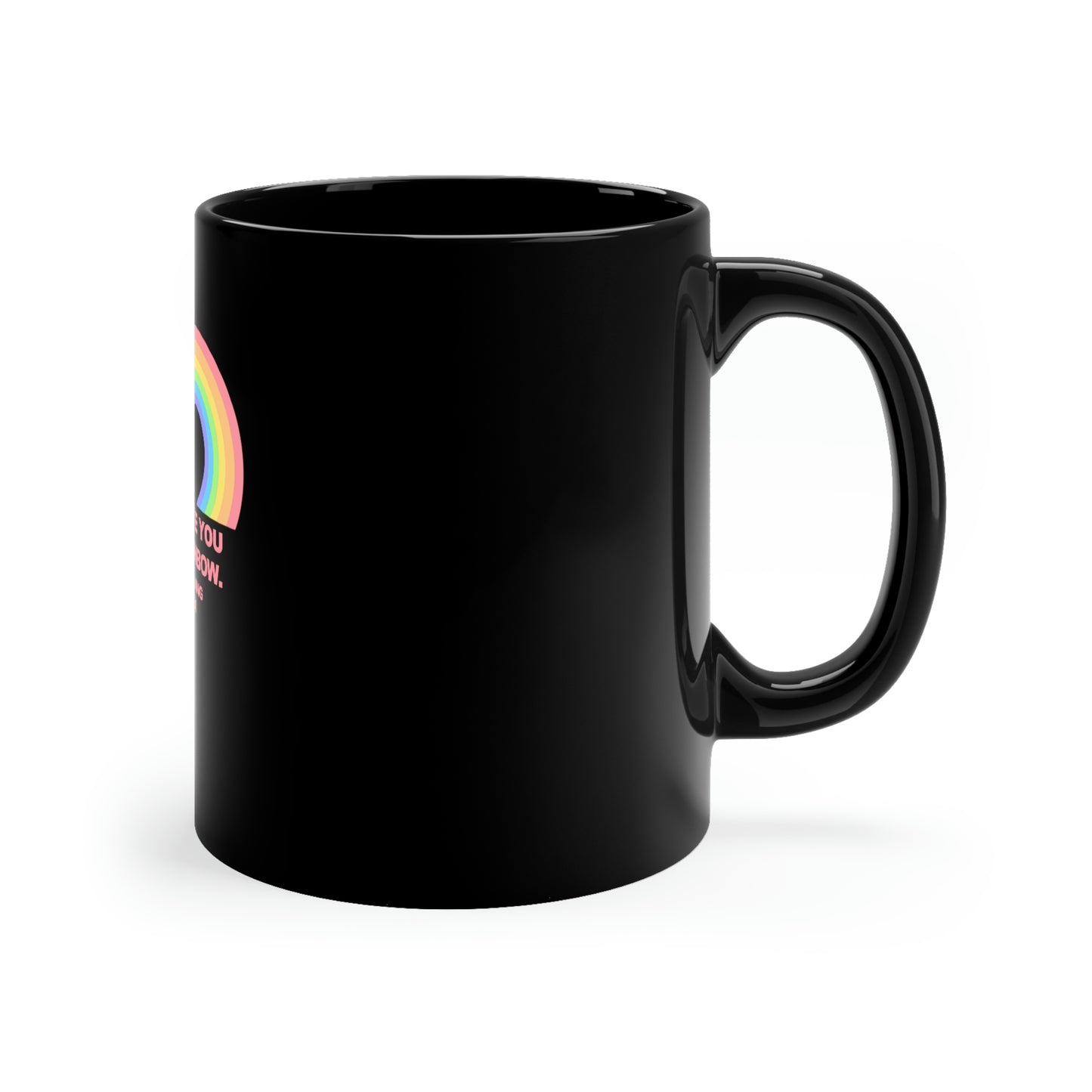 Everytime you see a rainbow, god is having gay sex 11oz Mug