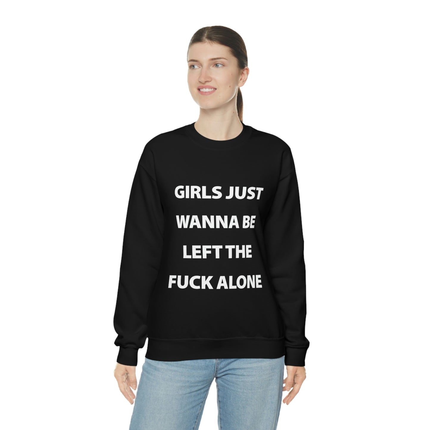 Girls Just Wanna Be Left The Fuck Alone Black Sweatshirt