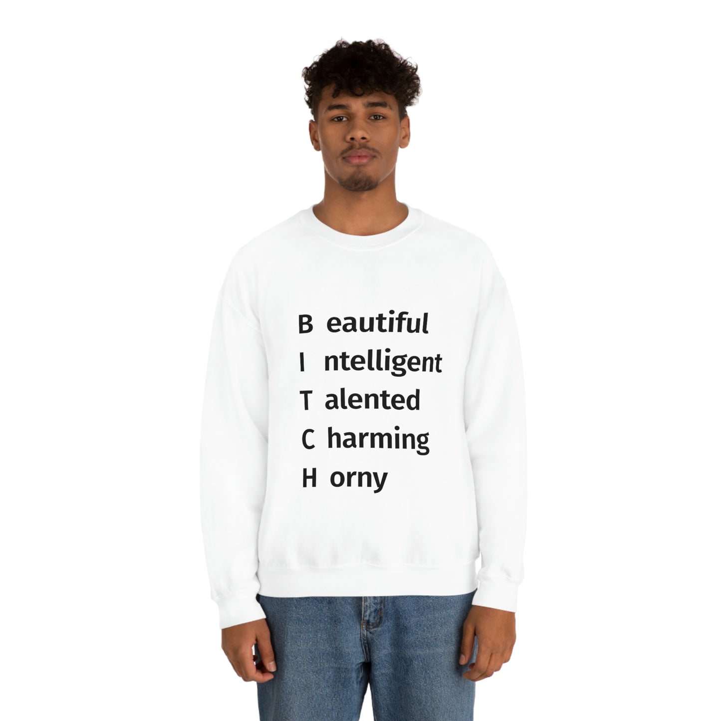 BITCH Shirt, Beautifull Intelligent, Talented, Charming, Horny White Sweatshirt