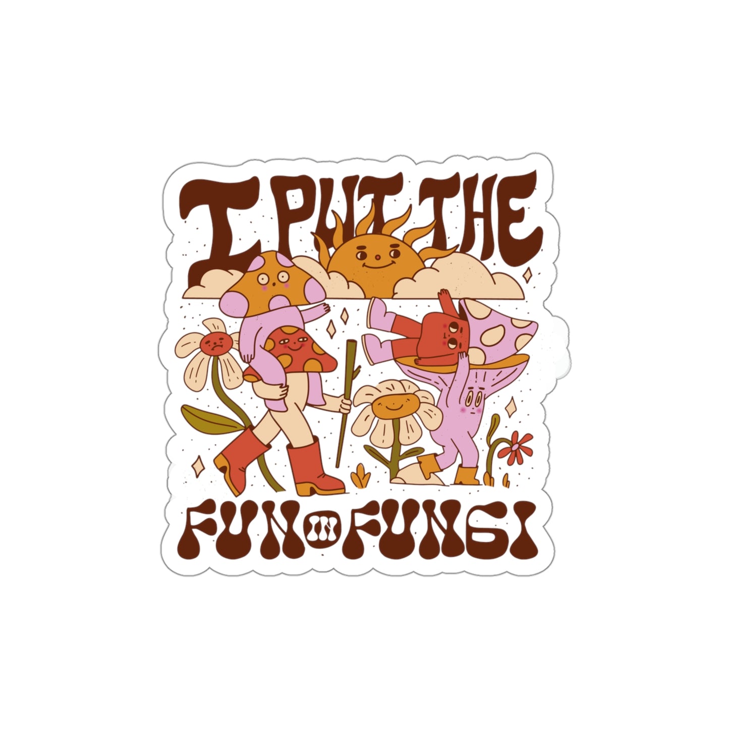 Cottagecore I Put The Fun In Fungi Sticker