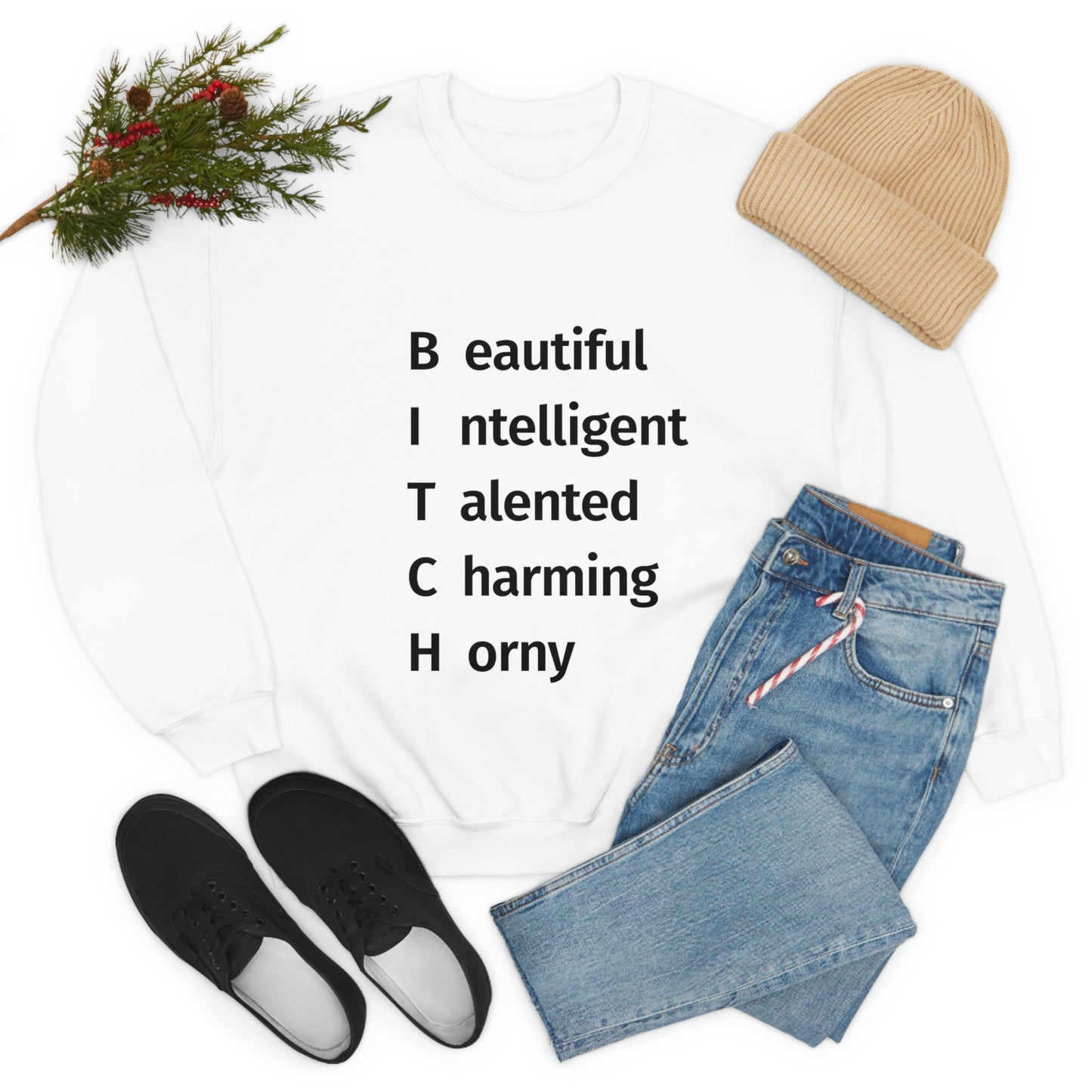 BITCH Shirt, Beautifull Intelligent, Talented, Charming, Horny White Sweatshirt