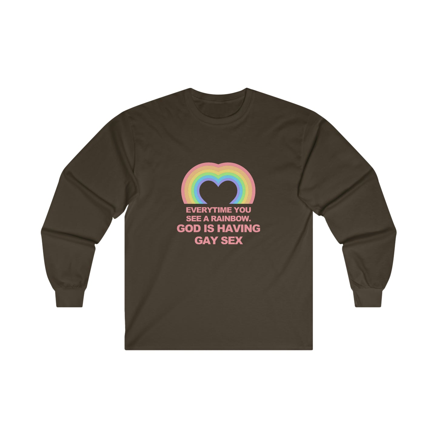 Everytime you see a rainbow, god is having gay sex Long Sleeve T-Shirt