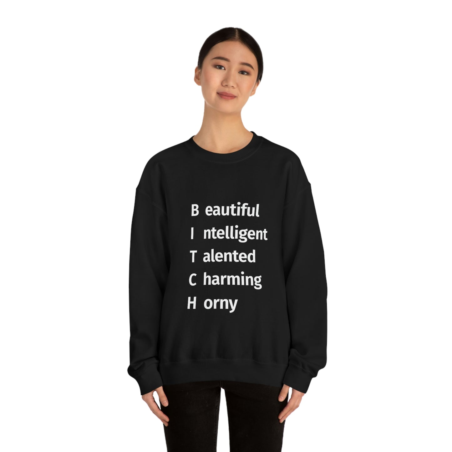 BITCH Shirt, Beautifull Intelligent, Talented, Charming, Horny Sweatshirt