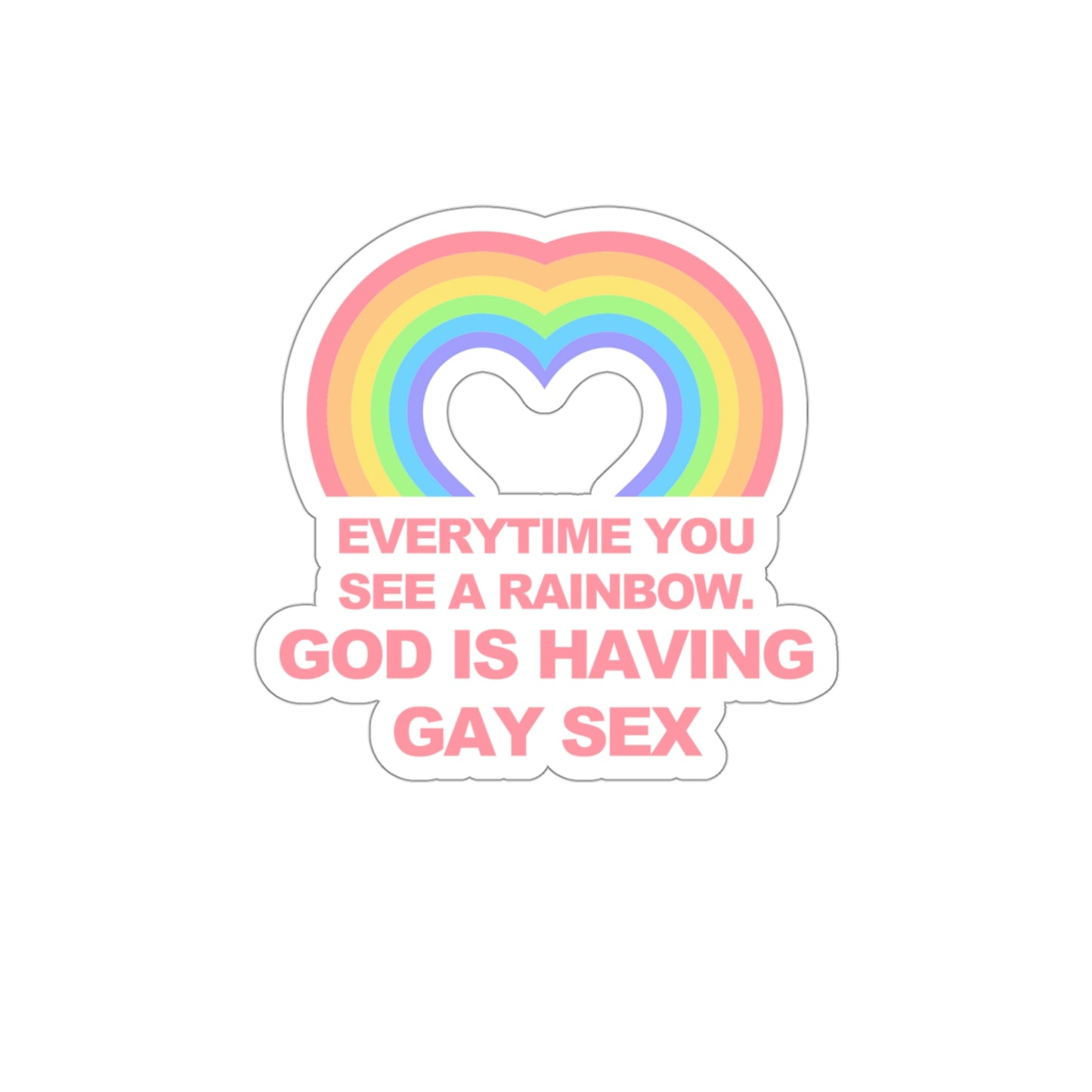 Everytime you see a rainbow, god is having gay sex Sticker