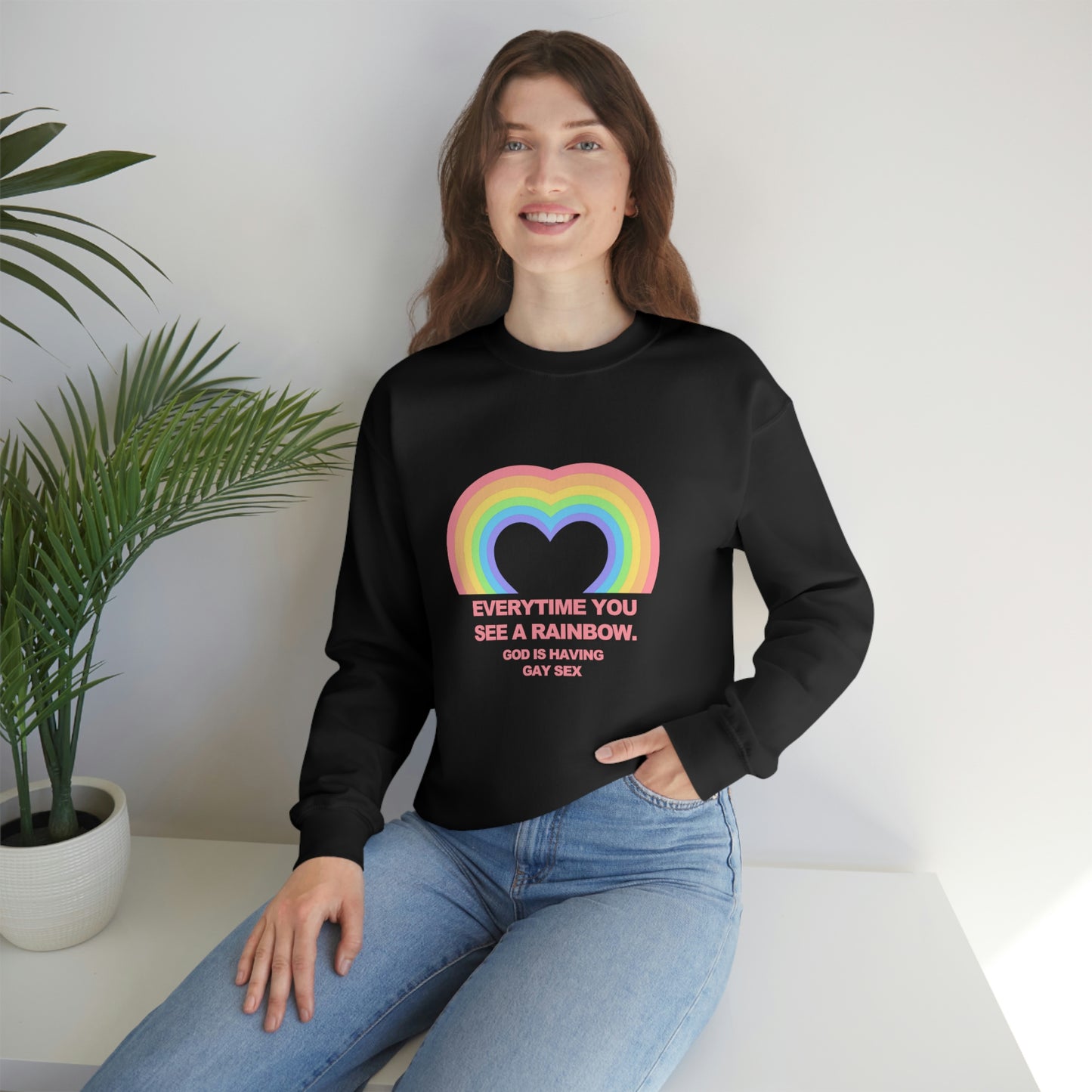 Everytime you see a rainbow, god is having gay sex Sweatshirt