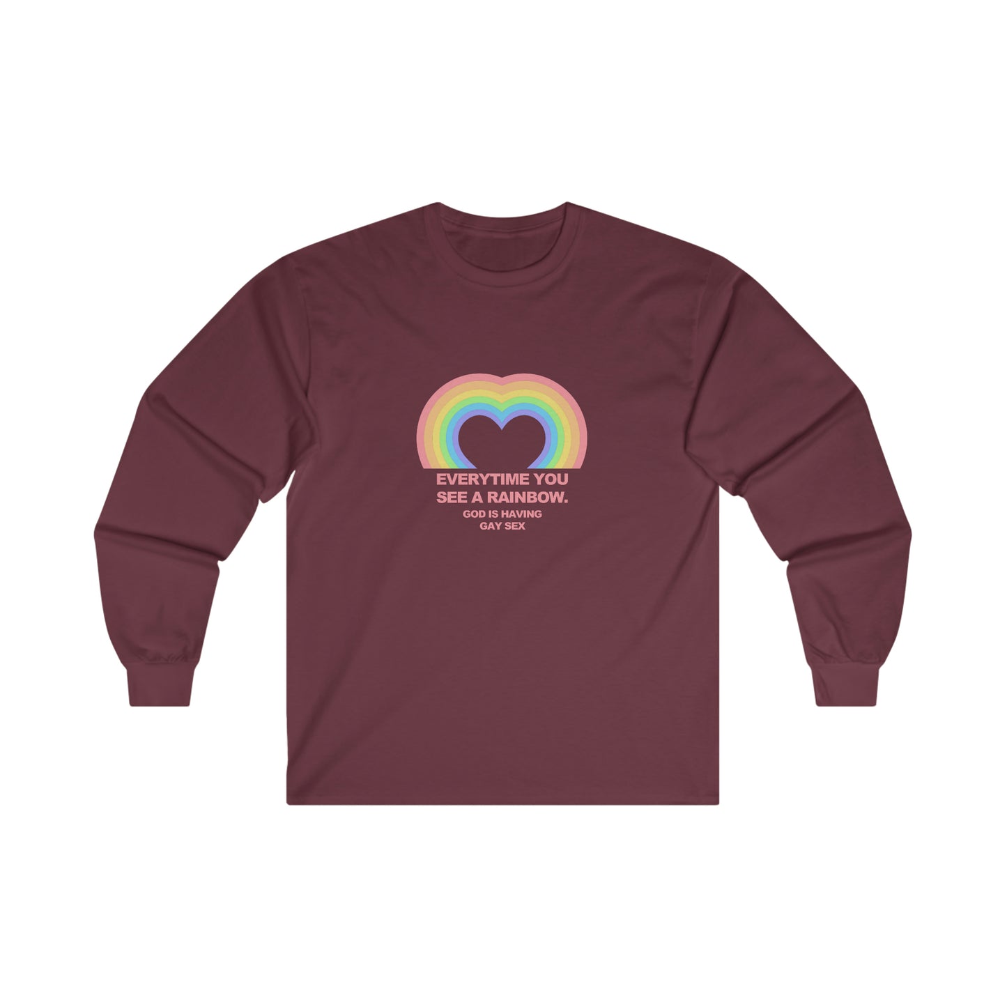 Everytime you see a rainbow, god is having gay sex Long Sleeve T-Shirt
