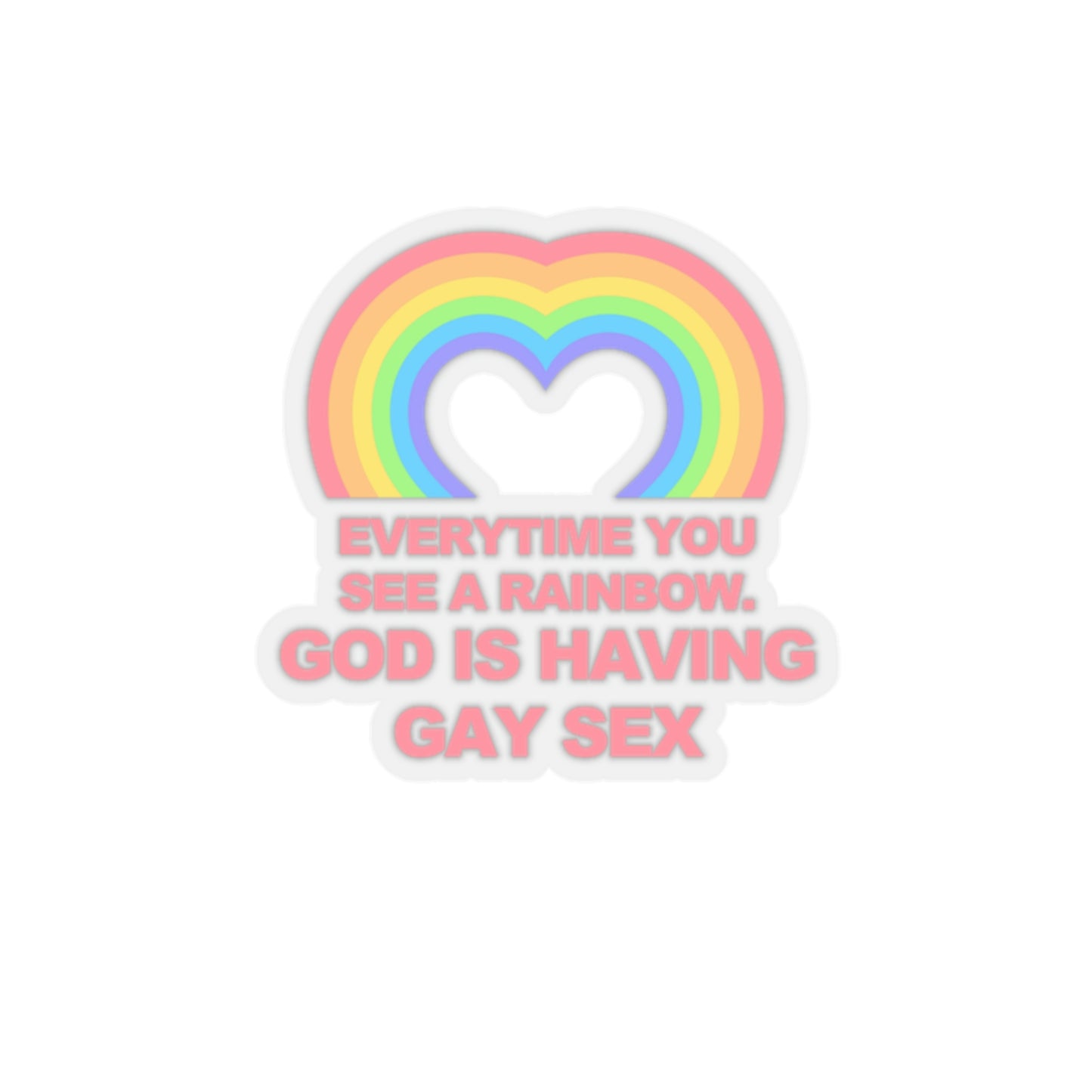 Everytime you see a rainbow, god is having gay sex Sticker
