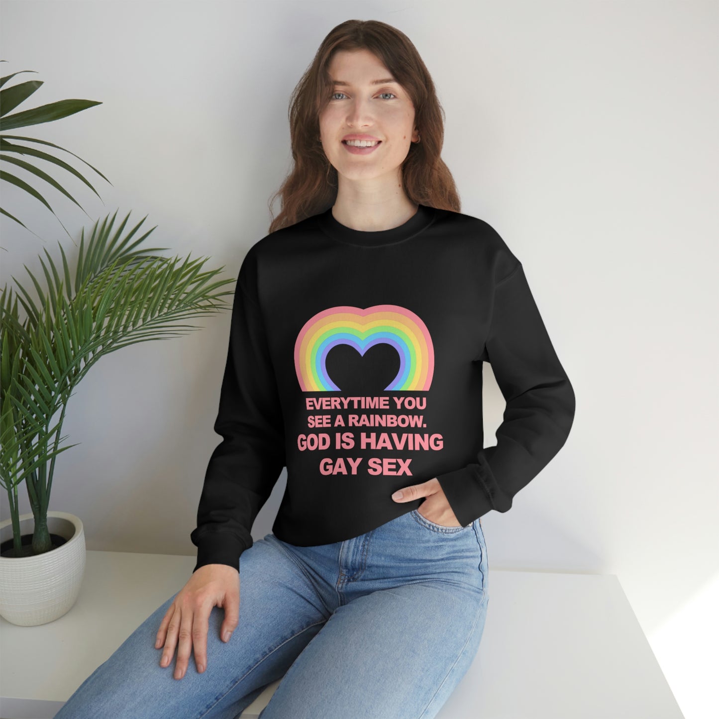 Everytime you see a rainbow, god is having gay sex Sweatshirt