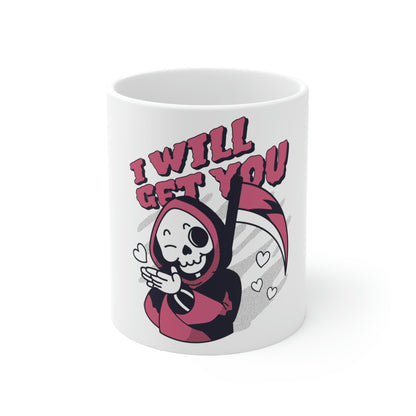 I WIll Get You Cute Grim Reaper Goth Aesthetic White Ceramic Mug