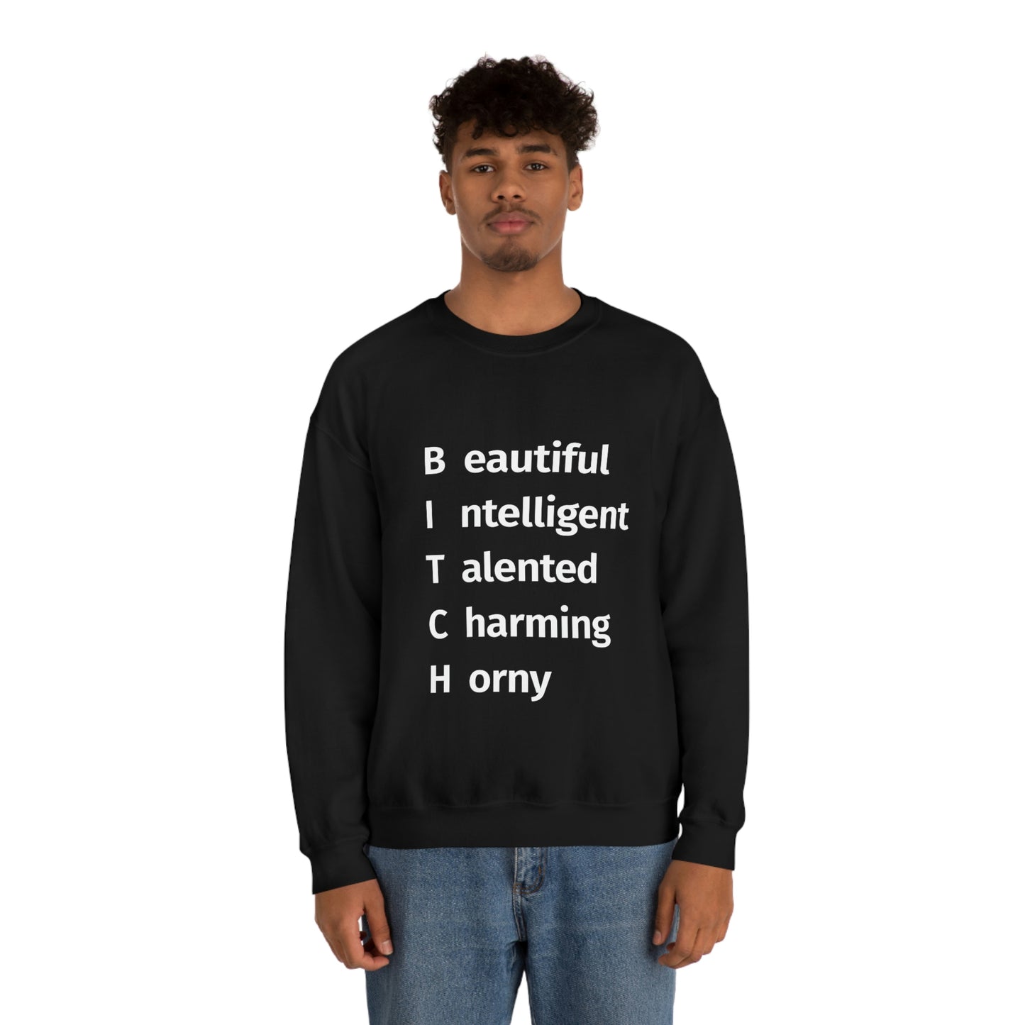 BITCH Shirt, Beautifull Intelligent, Talented, Charming, Horny Sweatshirt