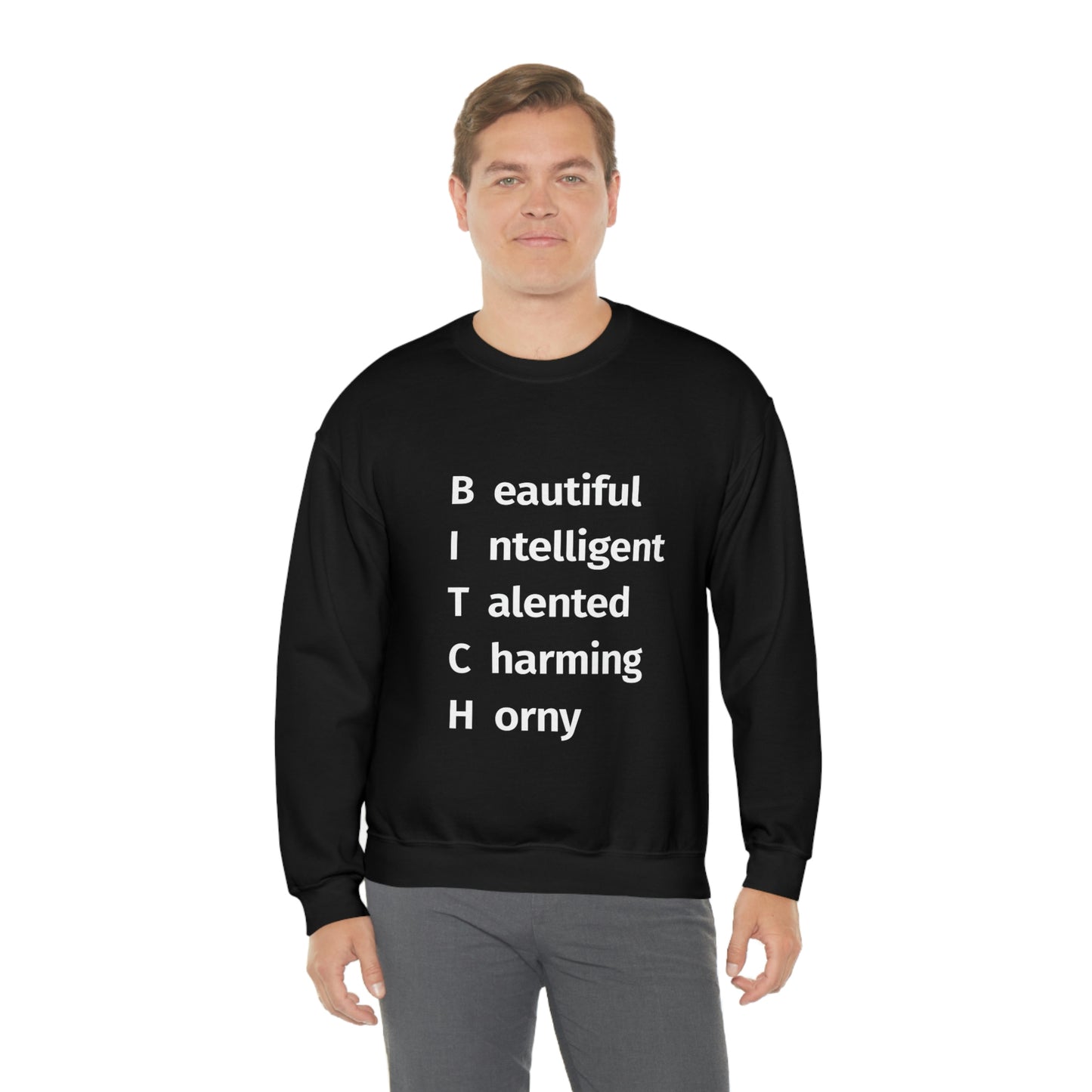 BITCH Shirt, Beautifull Intelligent, Talented, Charming, Horny Sweatshirt