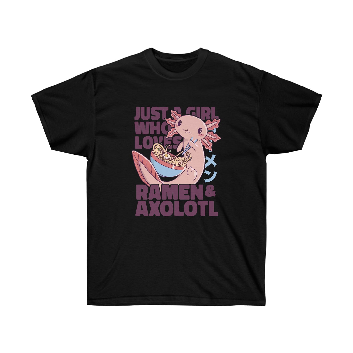 Kawaii Aesthetic Just A Girl Who Loves Ramen & Axolotl T-Shirt
