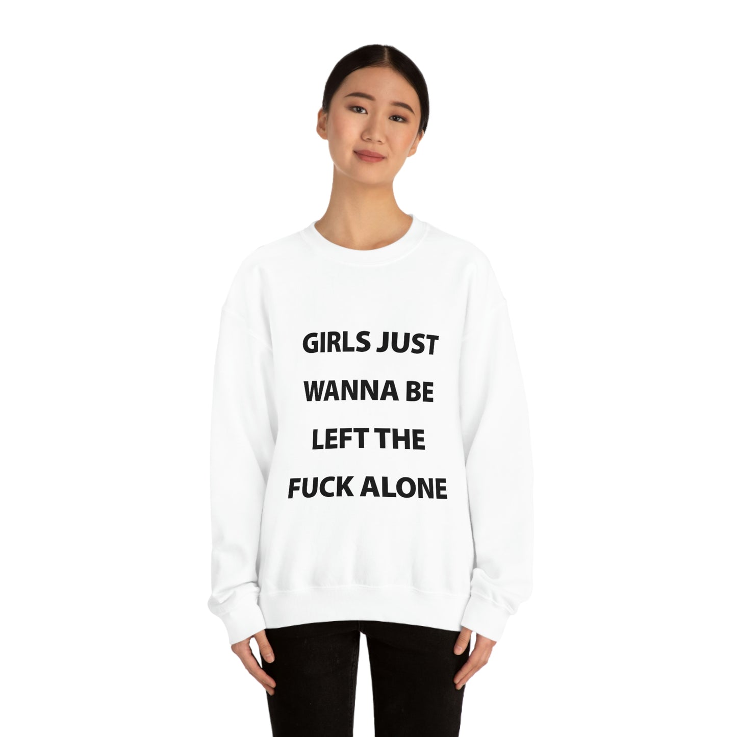 Girls Just Wanna Be Left The Fuck Alone White Sweatshirt