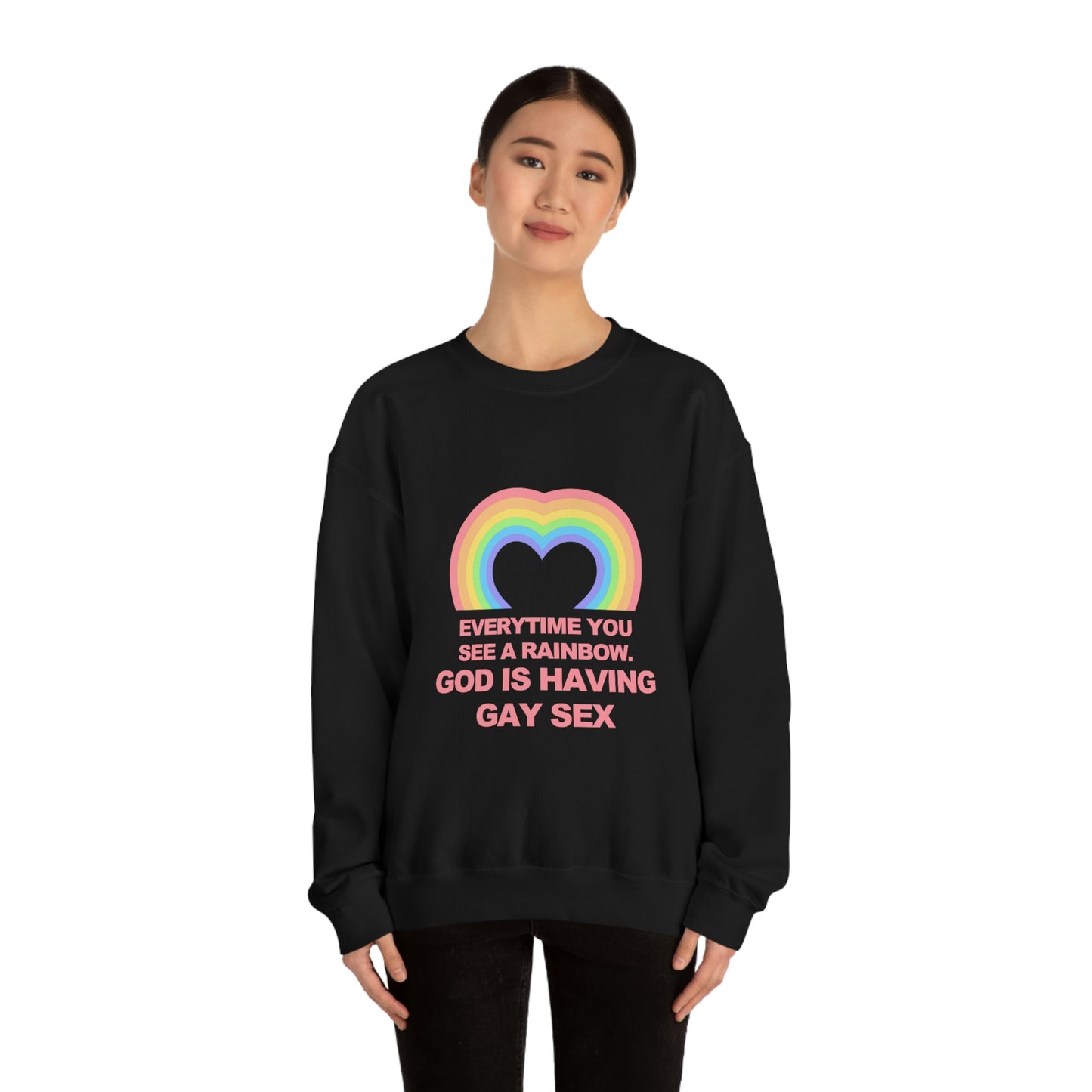 Everytime you see a rainbow, god is having gay sex Sweatshirt