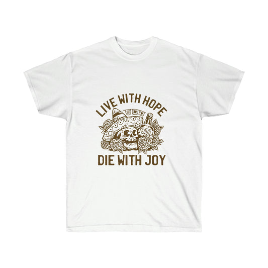 Live with hope die with joy day of the dead skull T-Shirt
