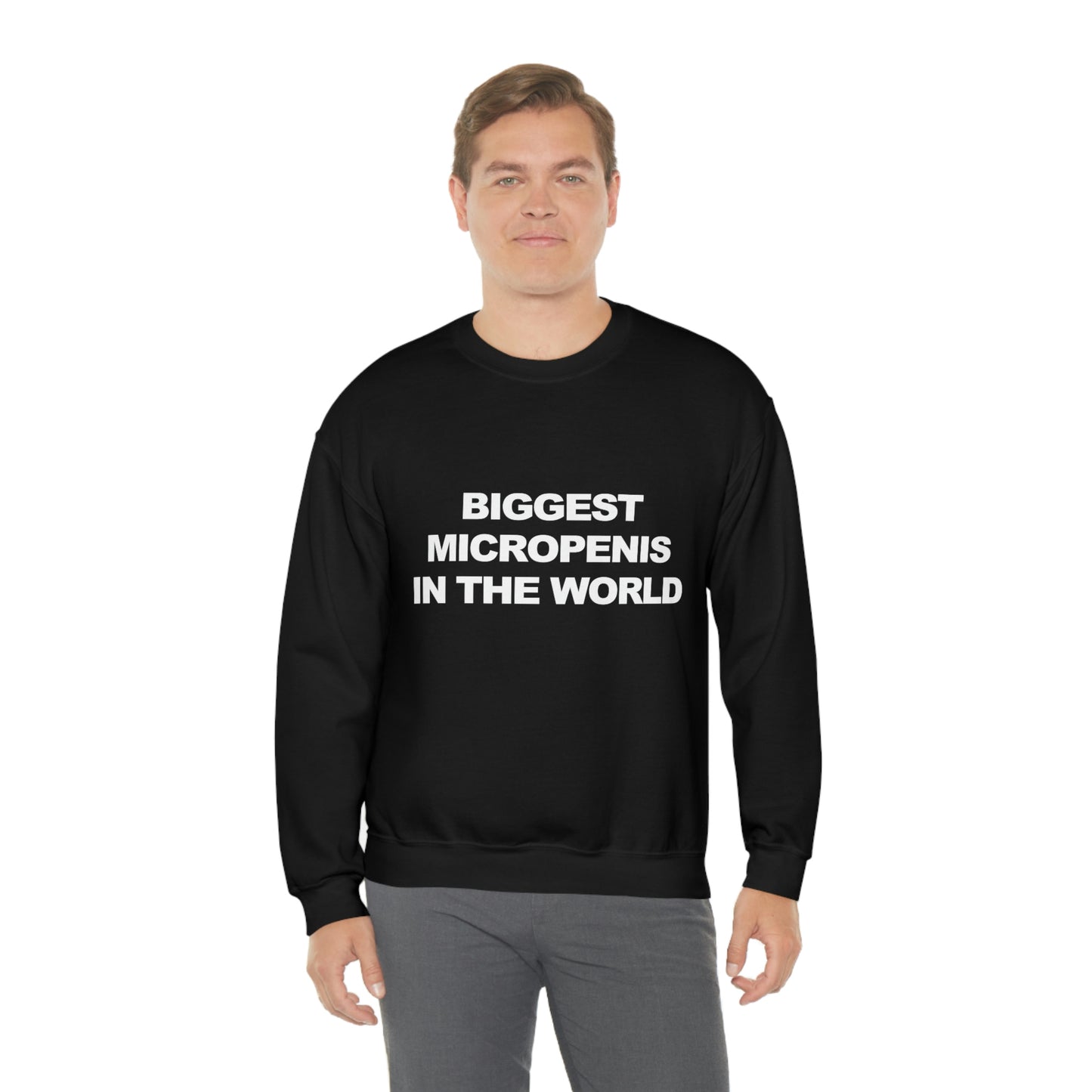 Biggest Micropenis In the World Sweatshirt