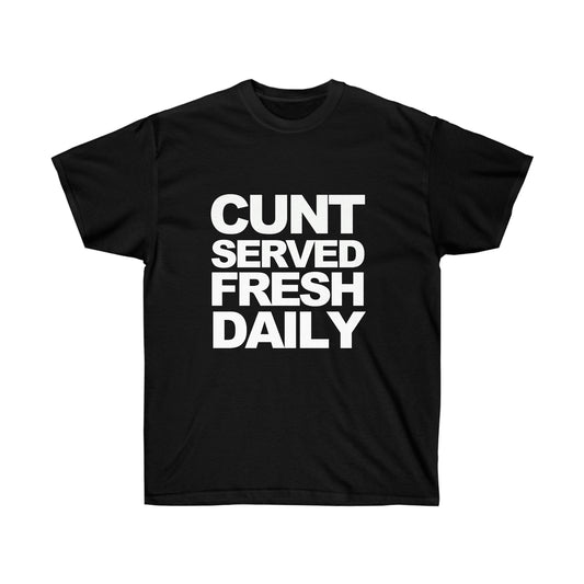 Cunt Served Fresh Daily Shirt, Y2k Aesthetic T-Shirt